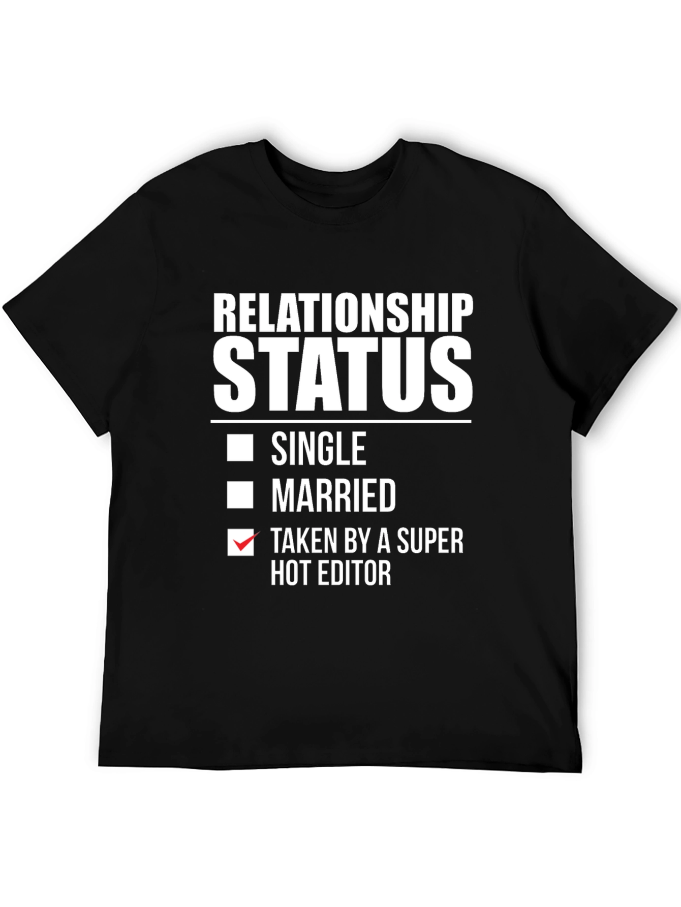 Taken by a Super Hot Editor T-Shirt