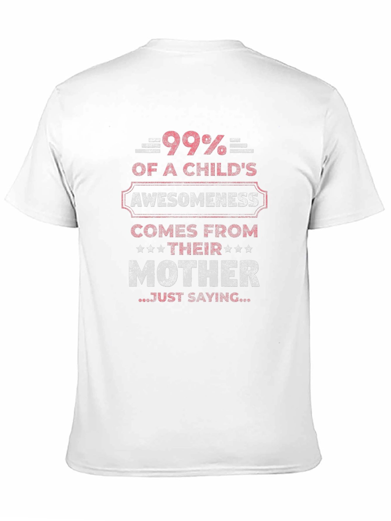 99% Awesomeness Mother T-Shirt - Gift for Mom!