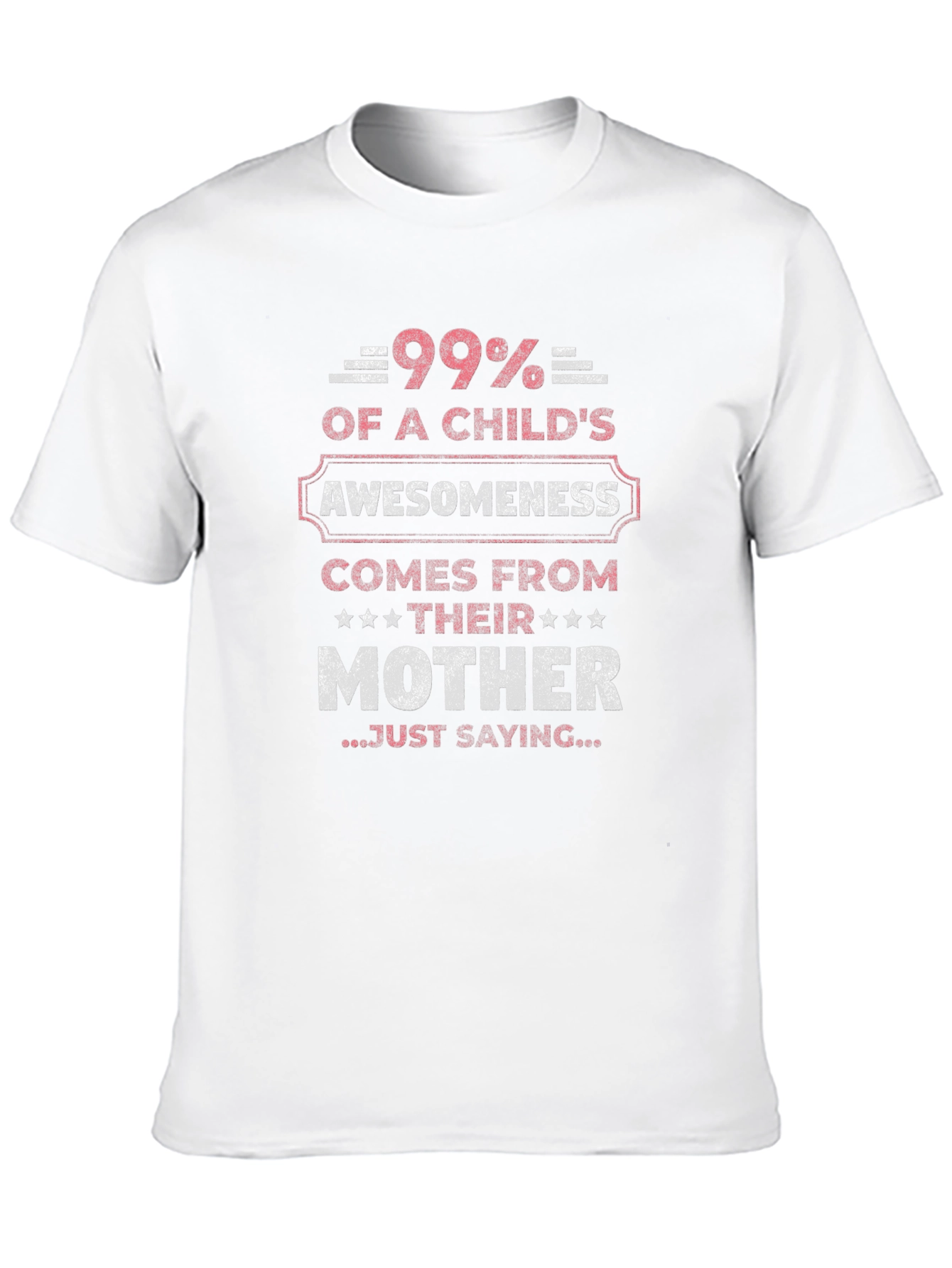 99% Awesomeness Mother T-Shirt - Gift for Mom!