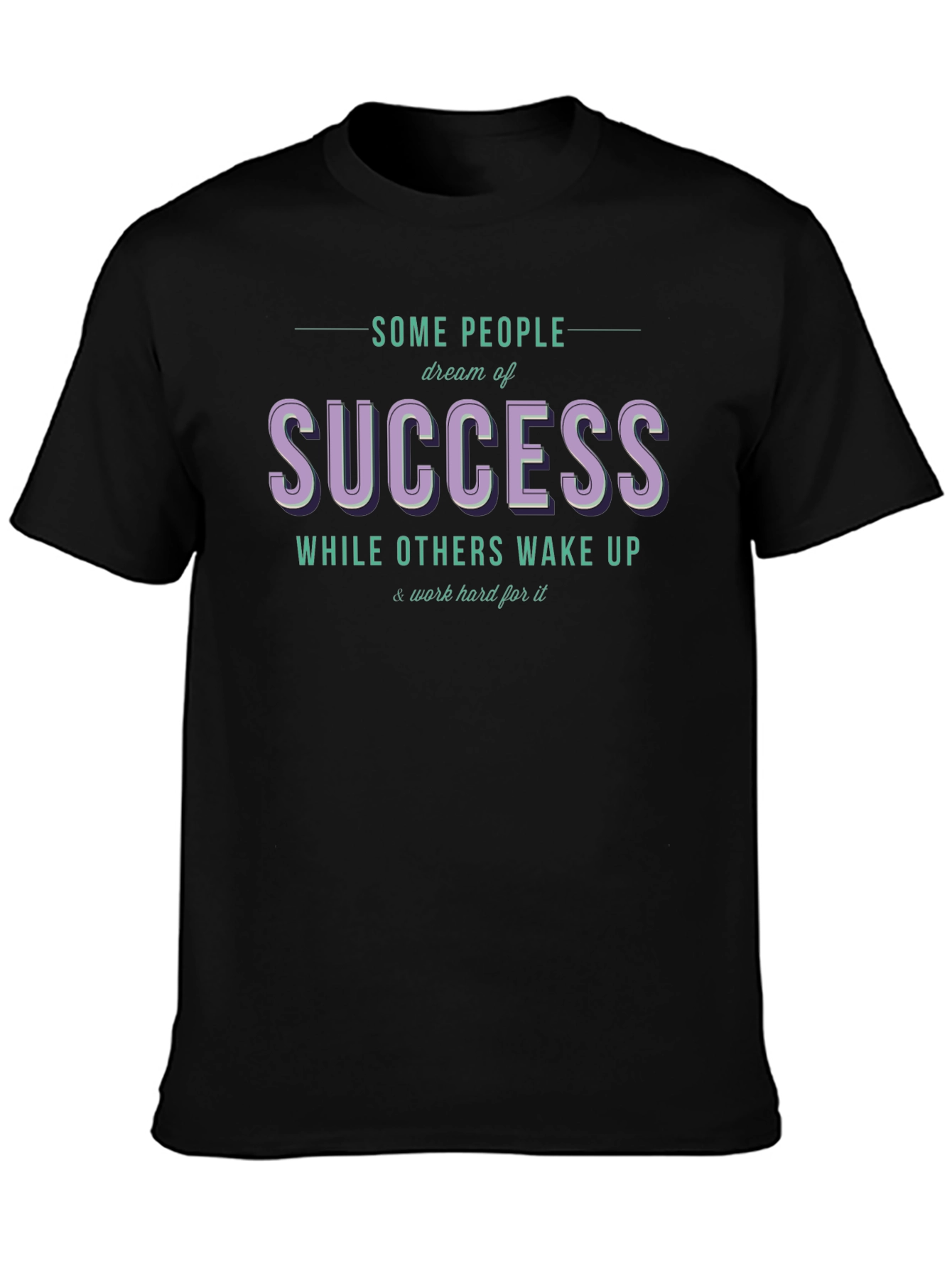 Success Dream T-Shirt - Work Hard Motivation