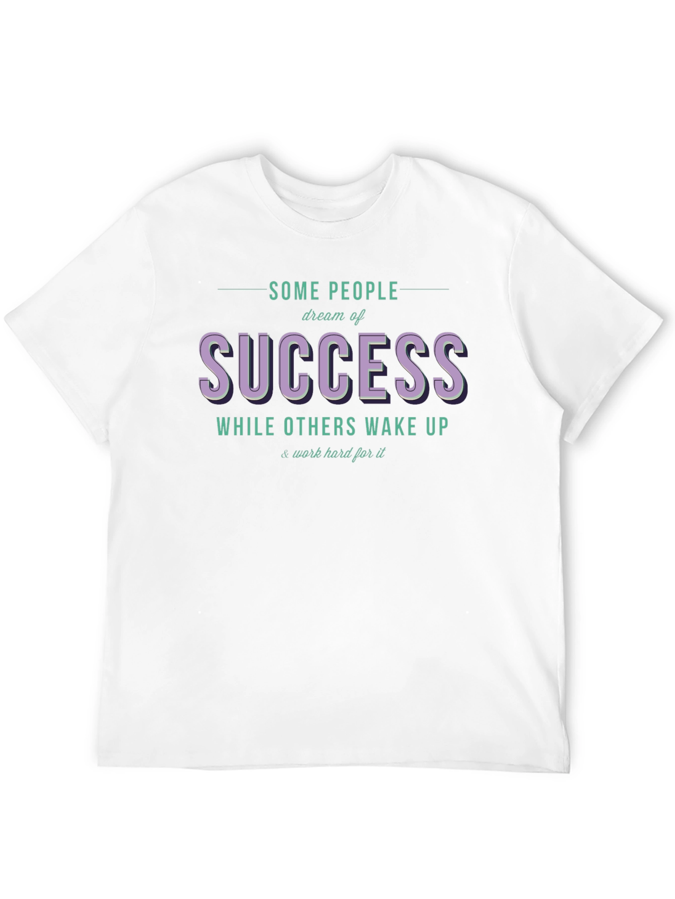 Success Dream T-Shirt - Work Hard Motivation