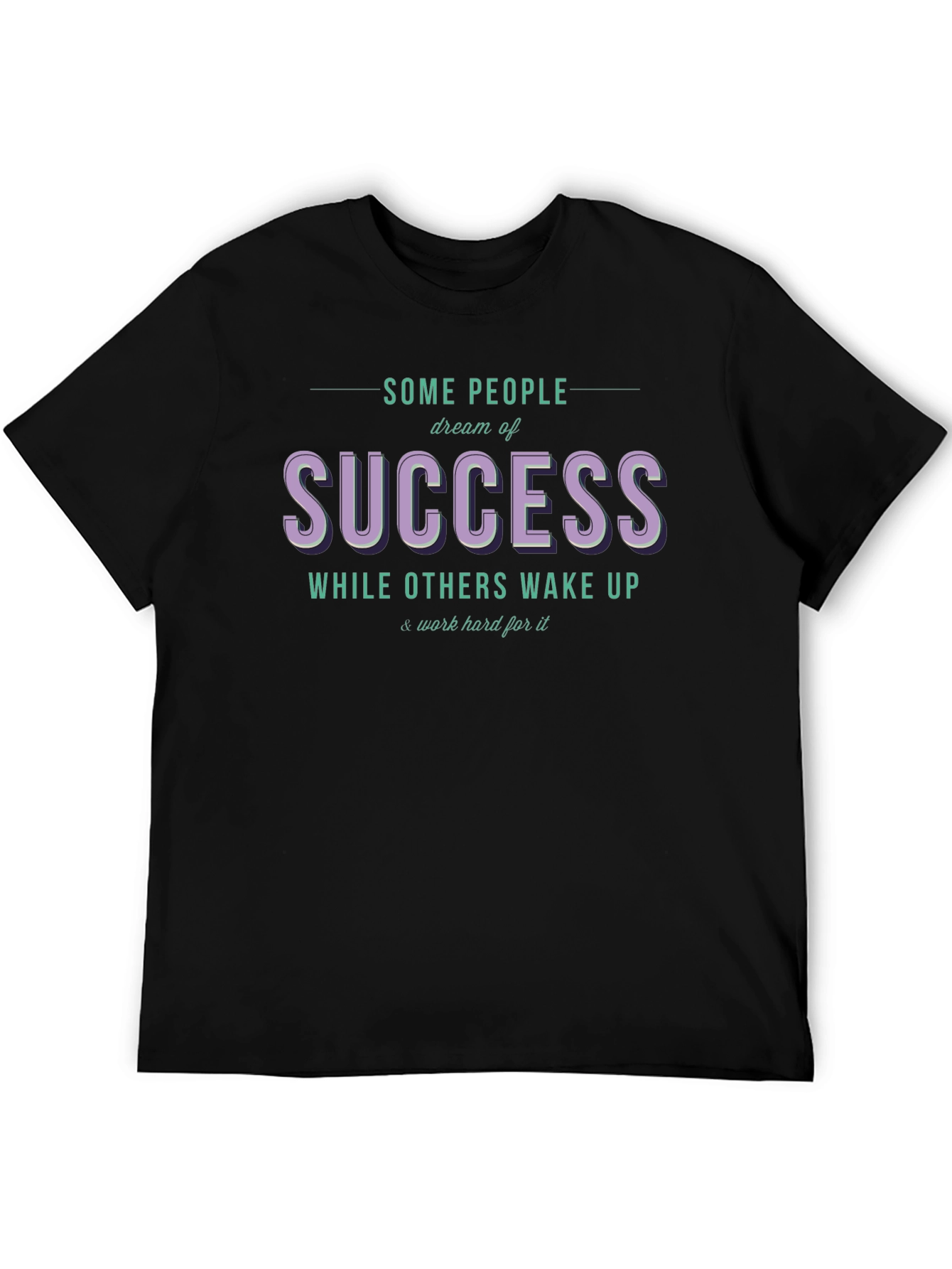 Success Dream T-Shirt - Work Hard Motivation