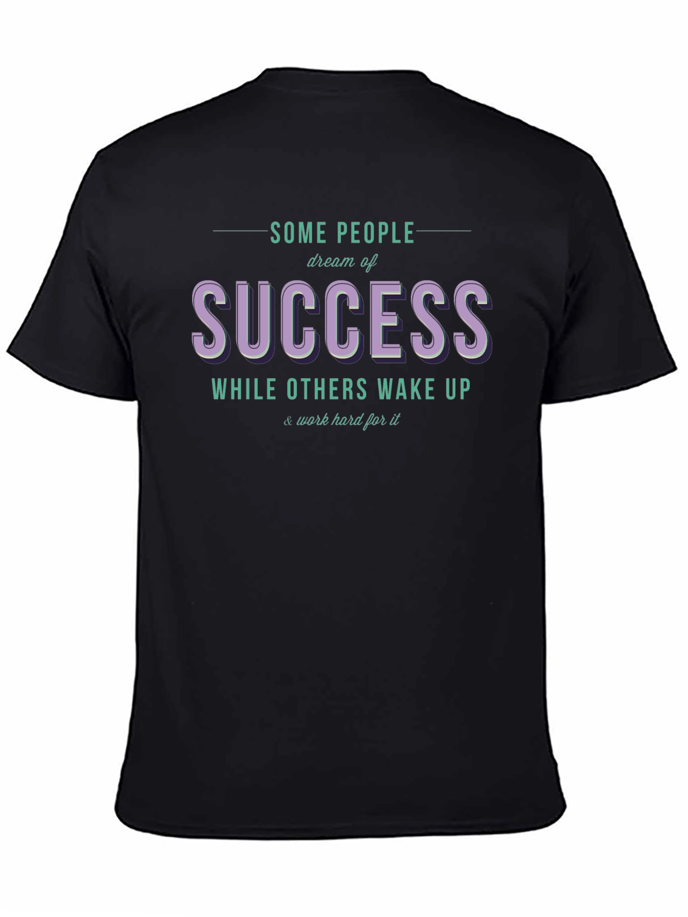 Success Dream T-Shirt - Work Hard Motivation