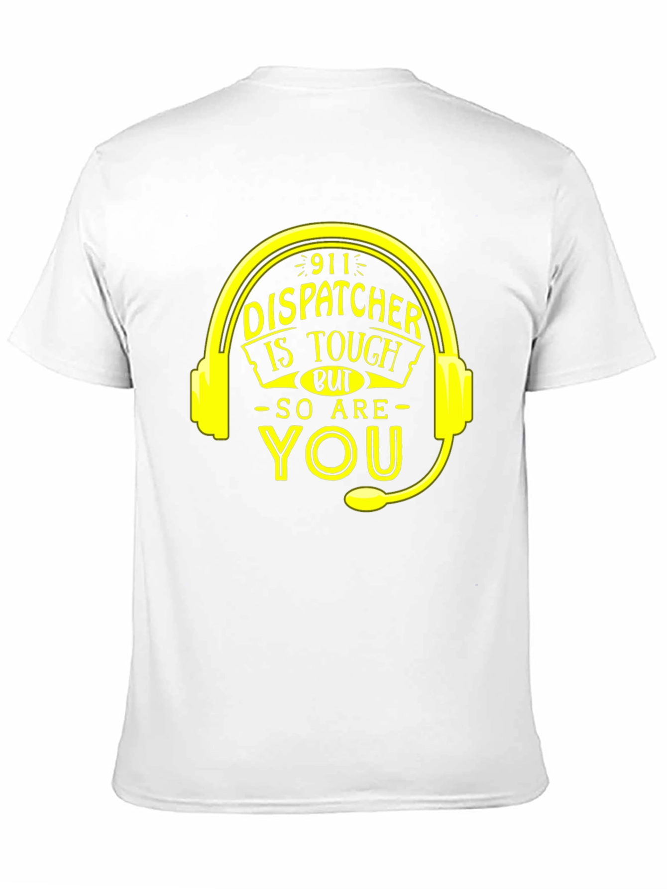 911 Dispatcher Tough T-Shirt - You Are Too!