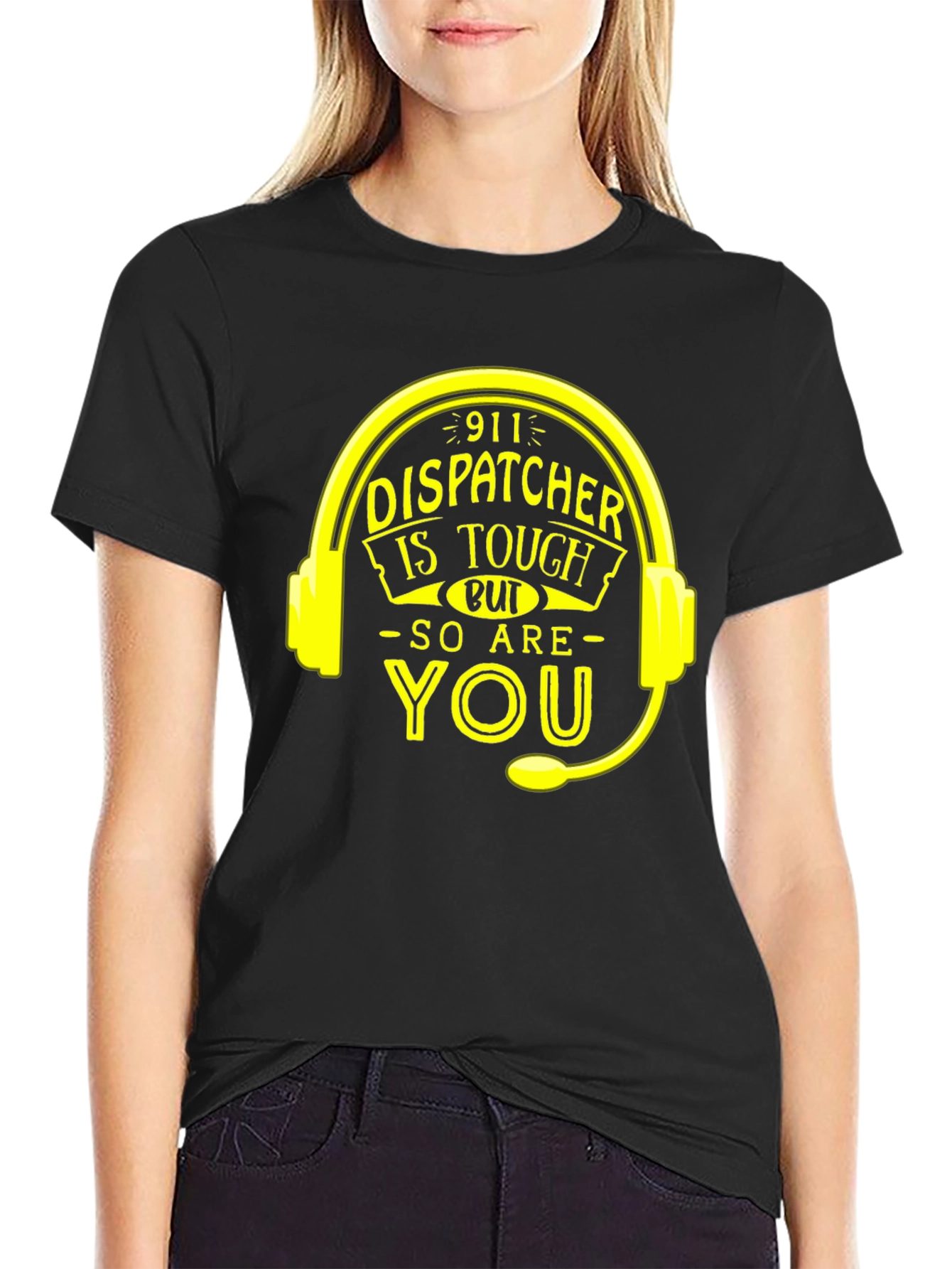 911 Dispatcher Tough T-Shirt - You Are Too!
