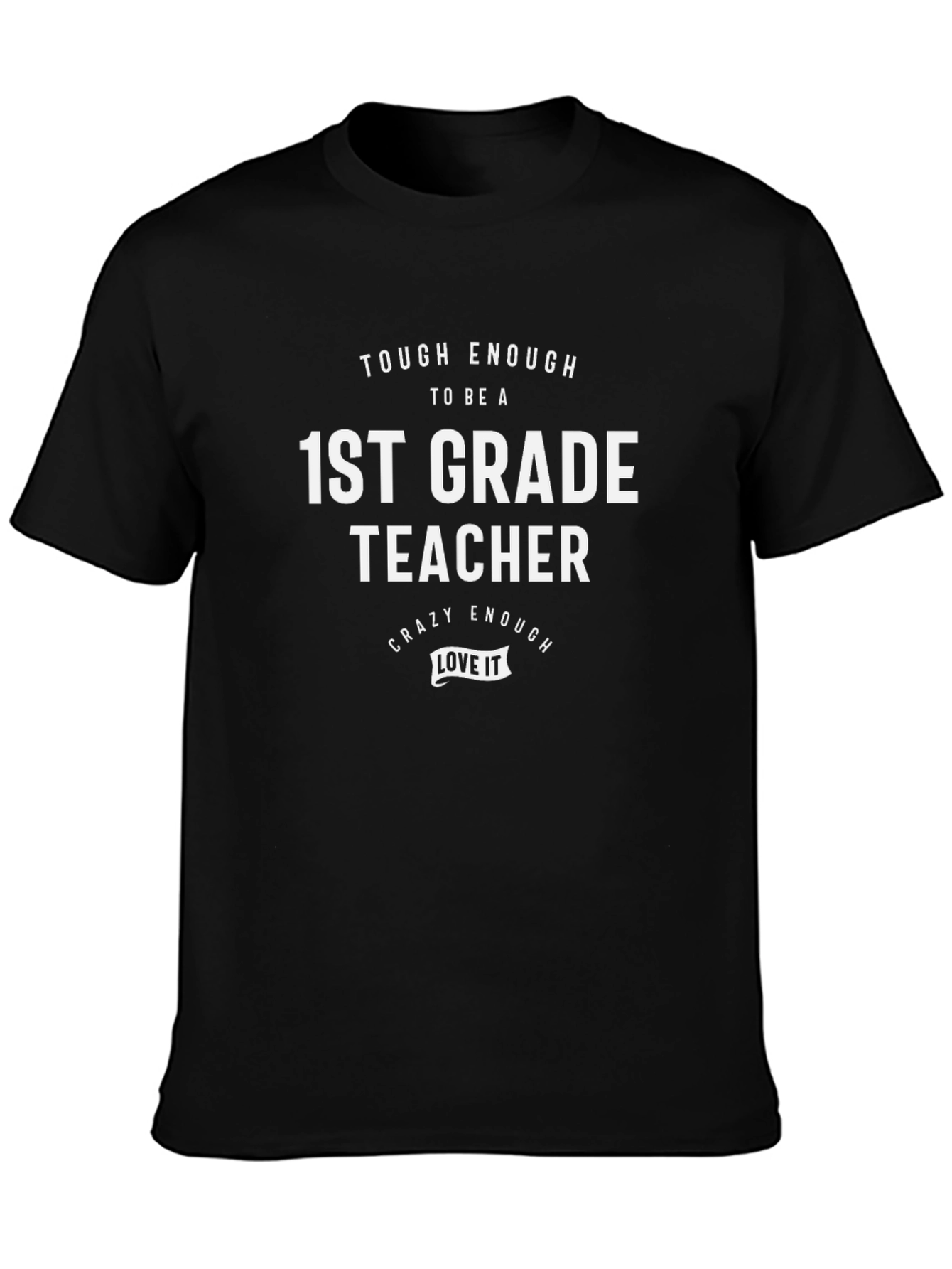 1st Grade Teacher T-Shirt: Tough & Crazy Enough
