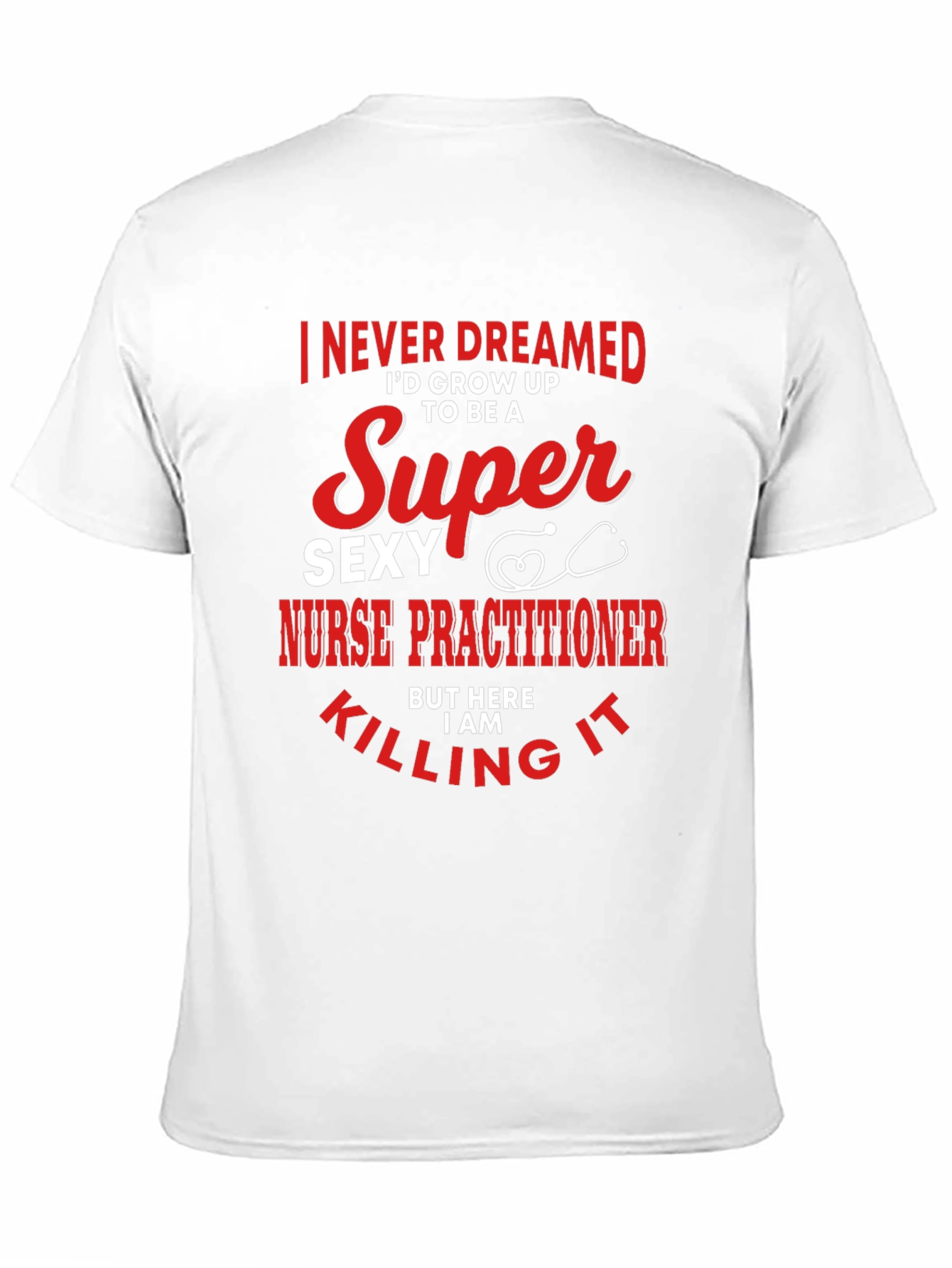 Super Sexy Nurse Practitioner Novelty Tee