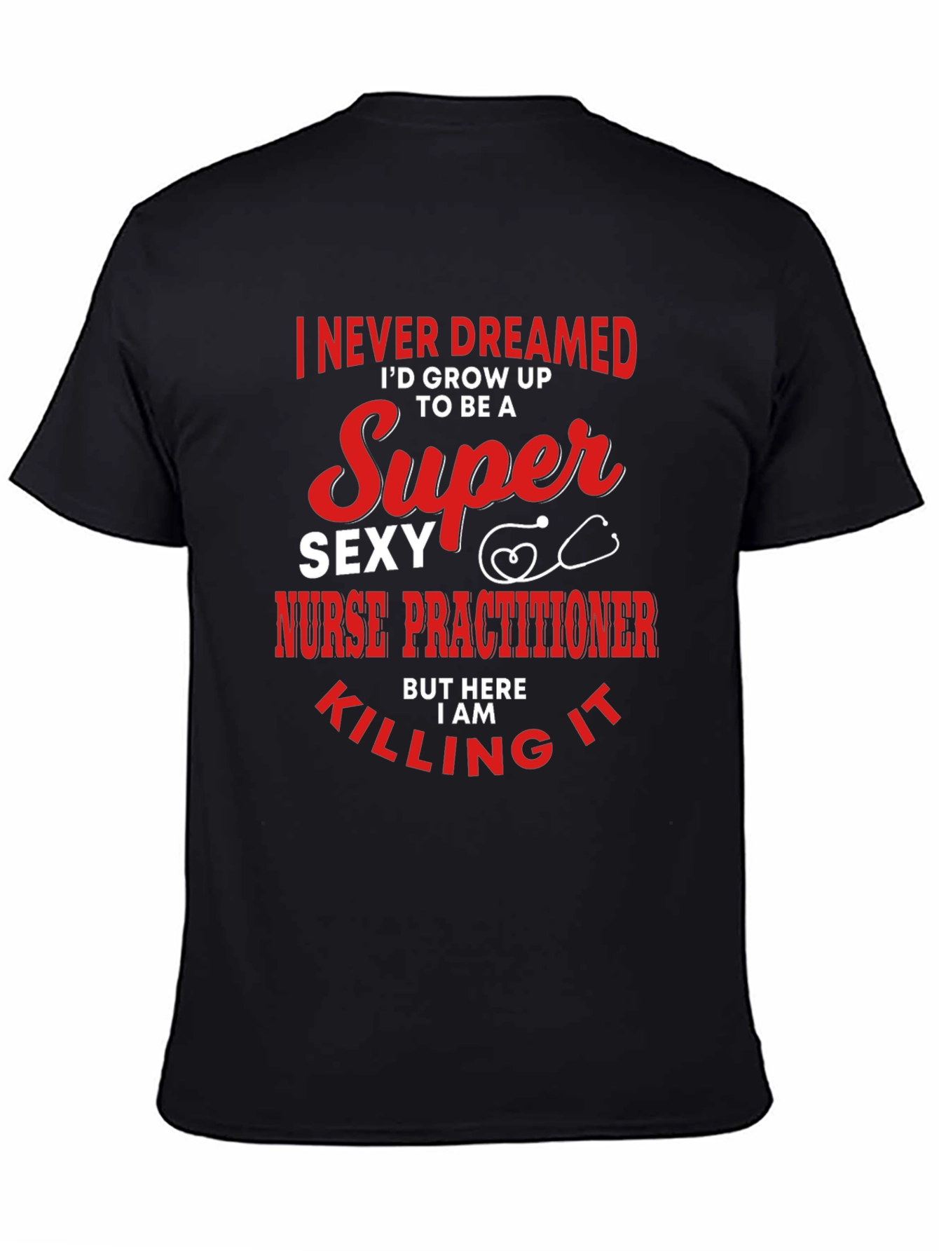 Super Sexy Nurse Practitioner Novelty Tee