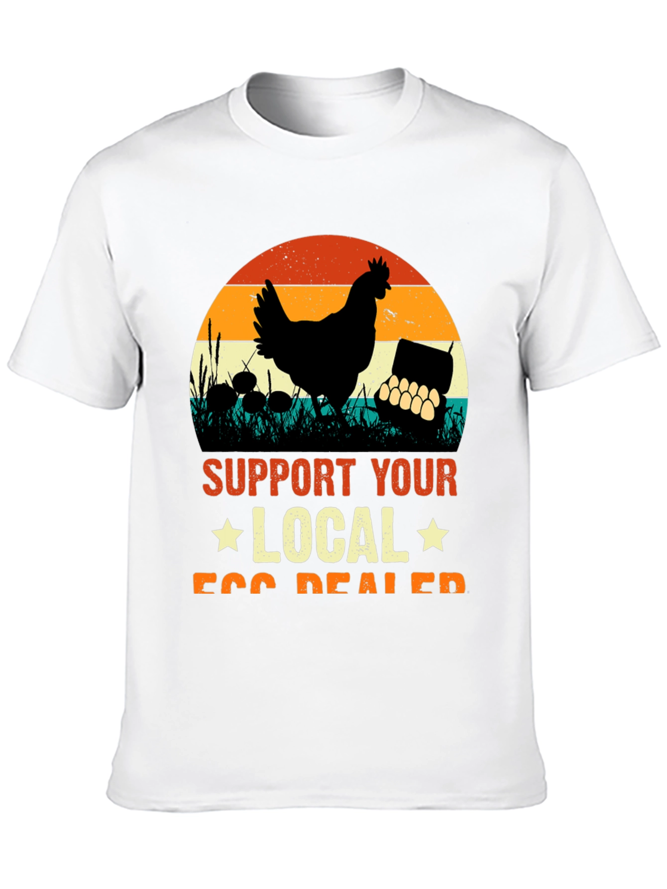 Support Your Local Egg Dealer T-Shirt