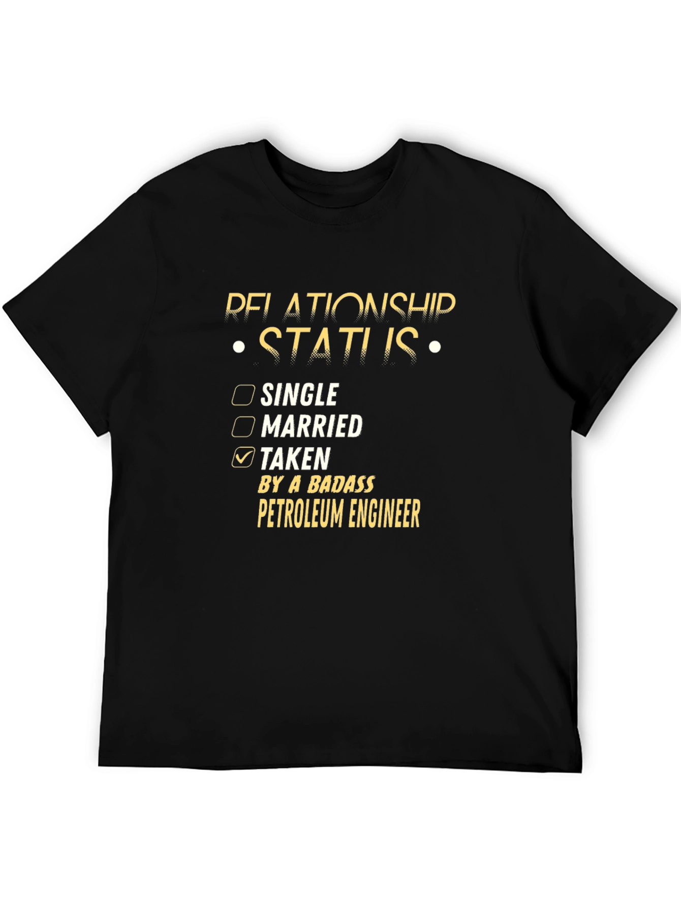 Taken By A Badass Petroleum Engineer Graphic T-Shirt