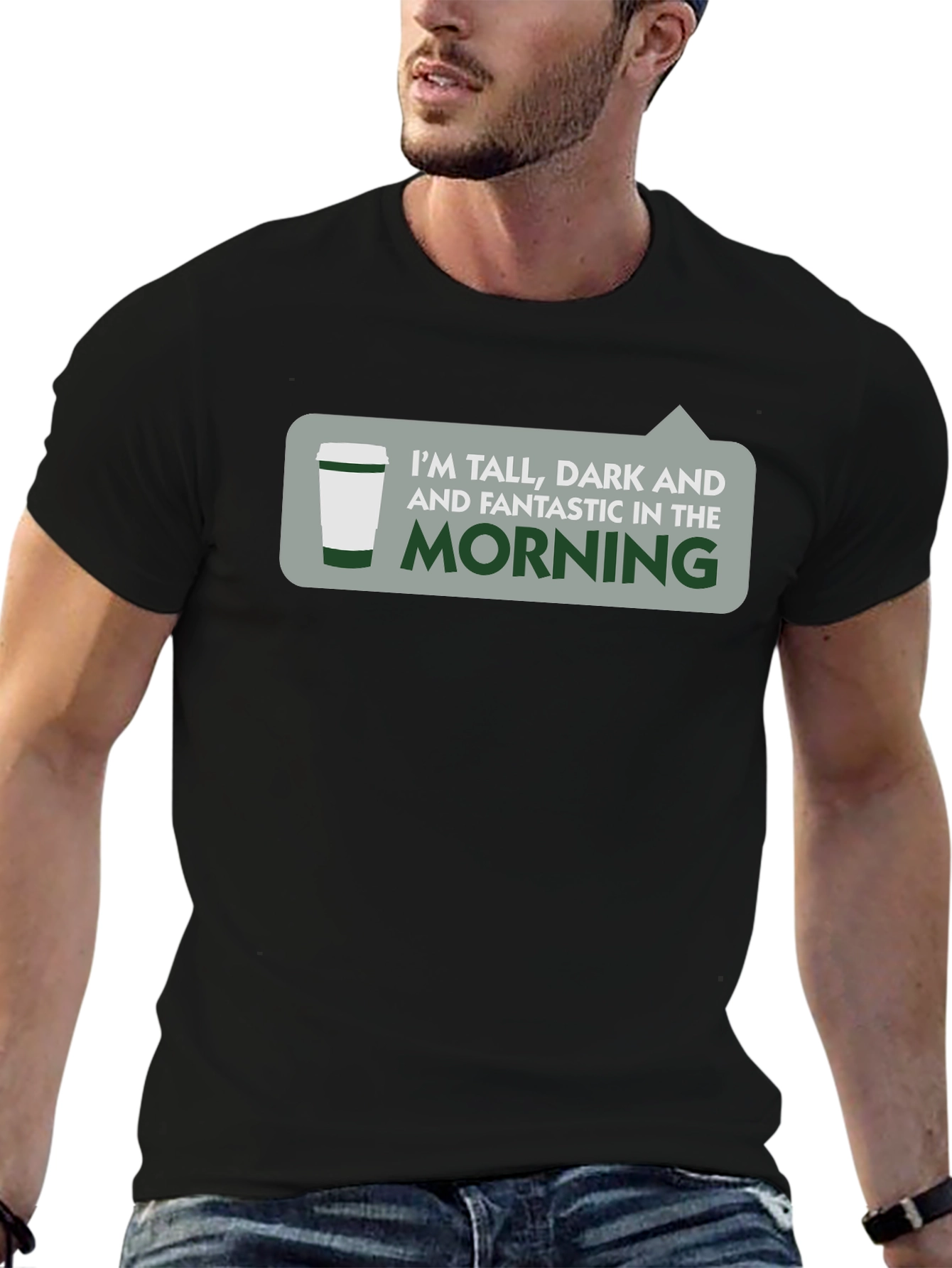 Tall Dark & Fantastic Morning T-Shirt