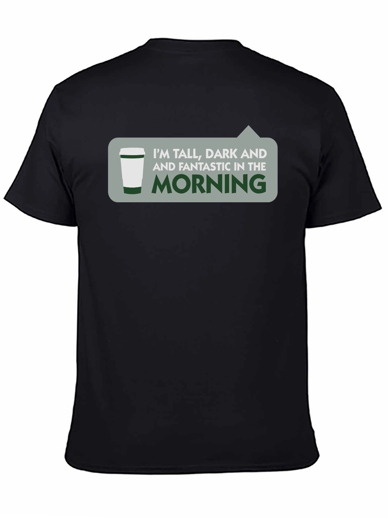Tall Dark & Fantastic Morning T-Shirt
