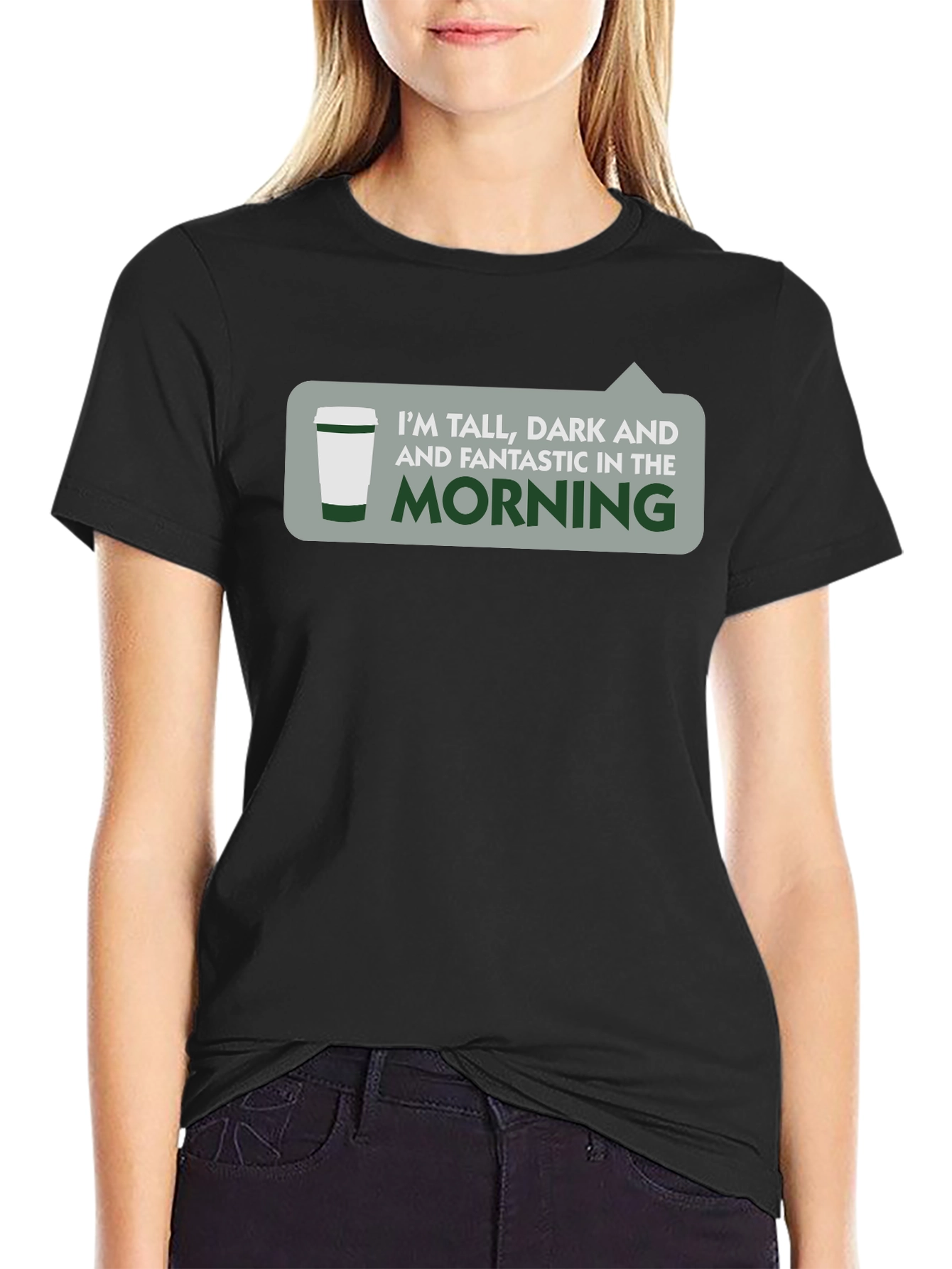 Tall Dark & Fantastic Morning T-Shirt