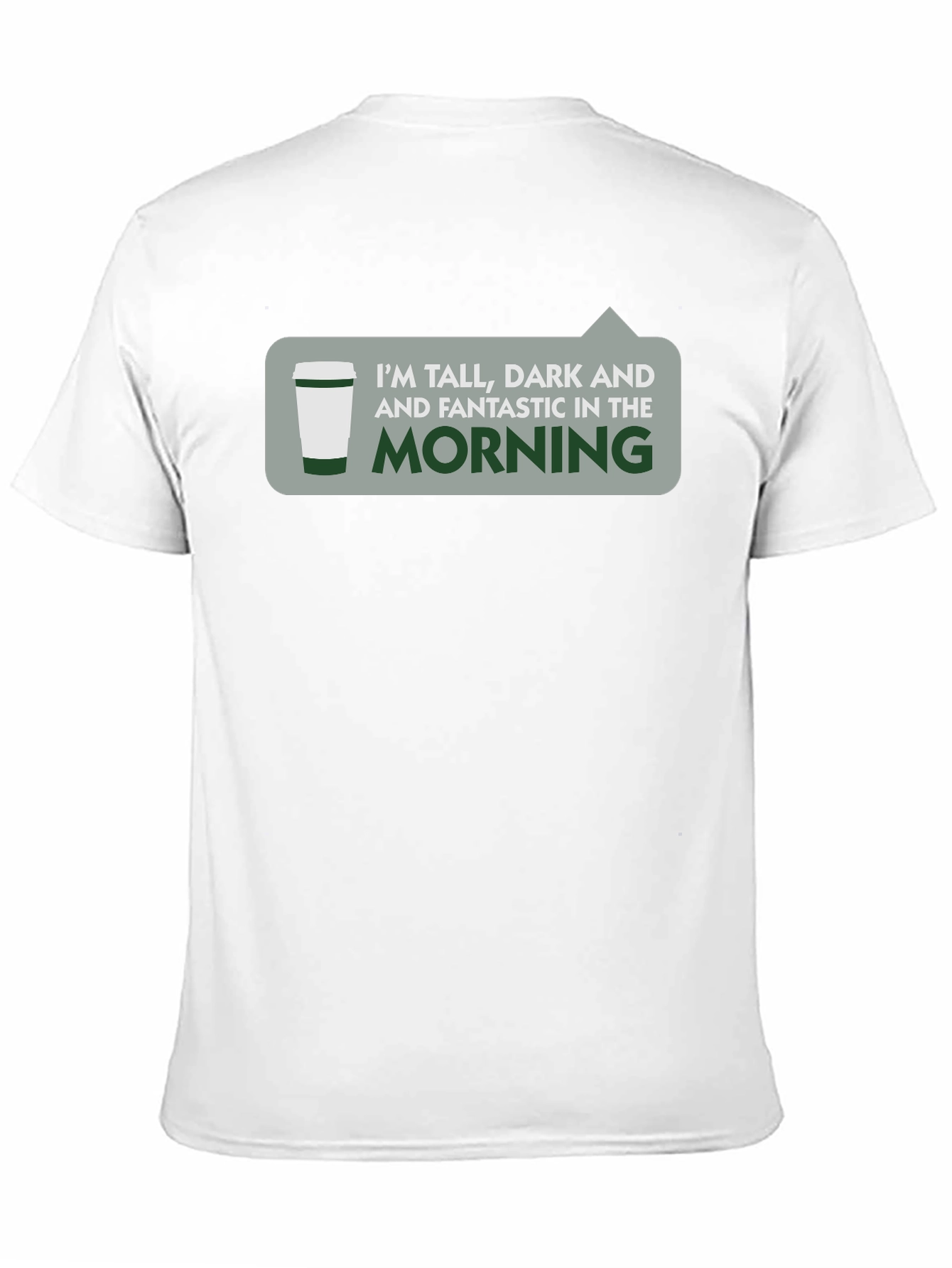 Tall Dark & Fantastic Morning T-Shirt