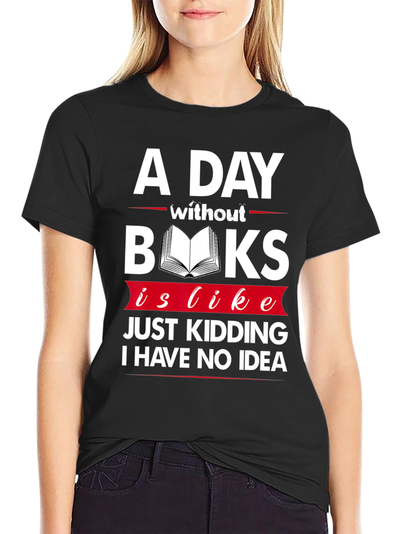 A Day Without Books Funny Graphic T-Shirt
