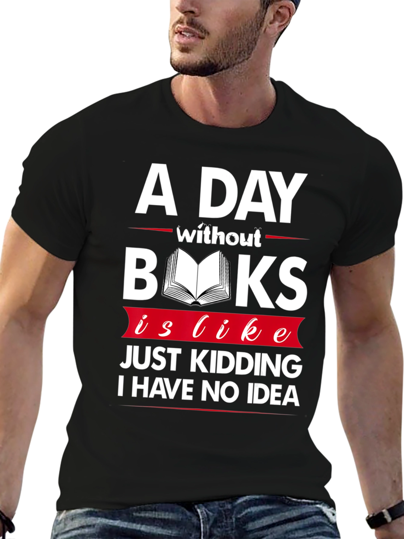 A Day Without Books Funny Graphic T-Shirt