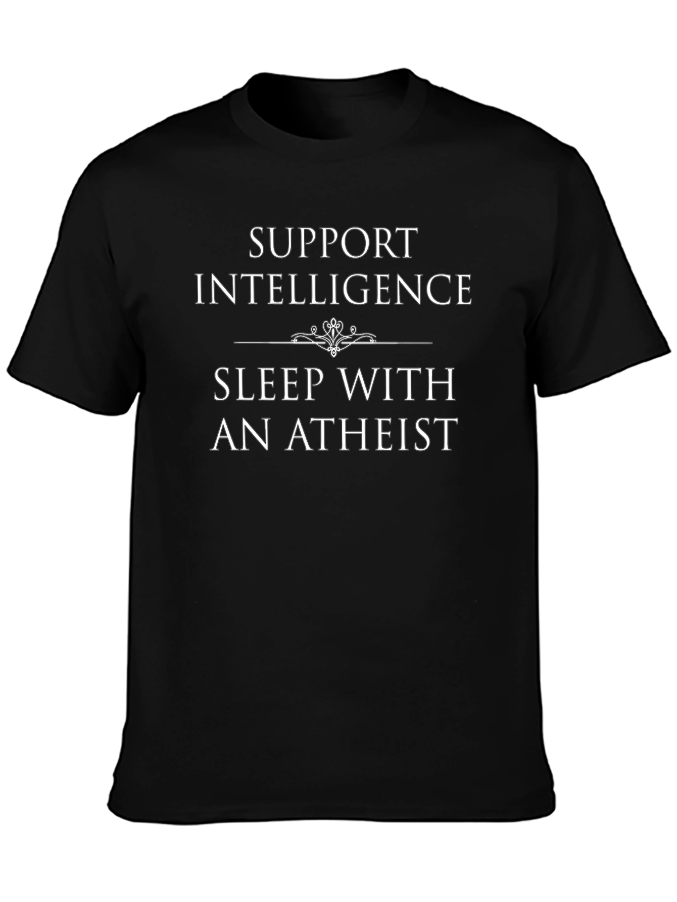Support Intelligence Sleep With An Atheist Graphic T-Shirt
