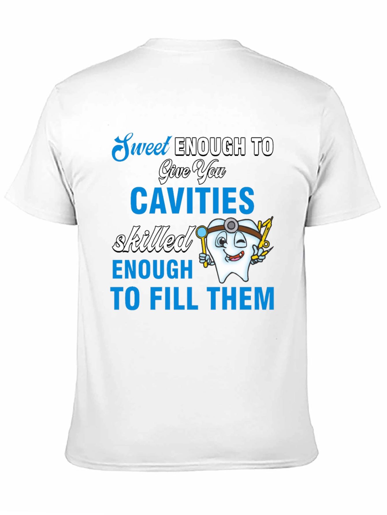 Sweet Enough Dentist T-Shirt