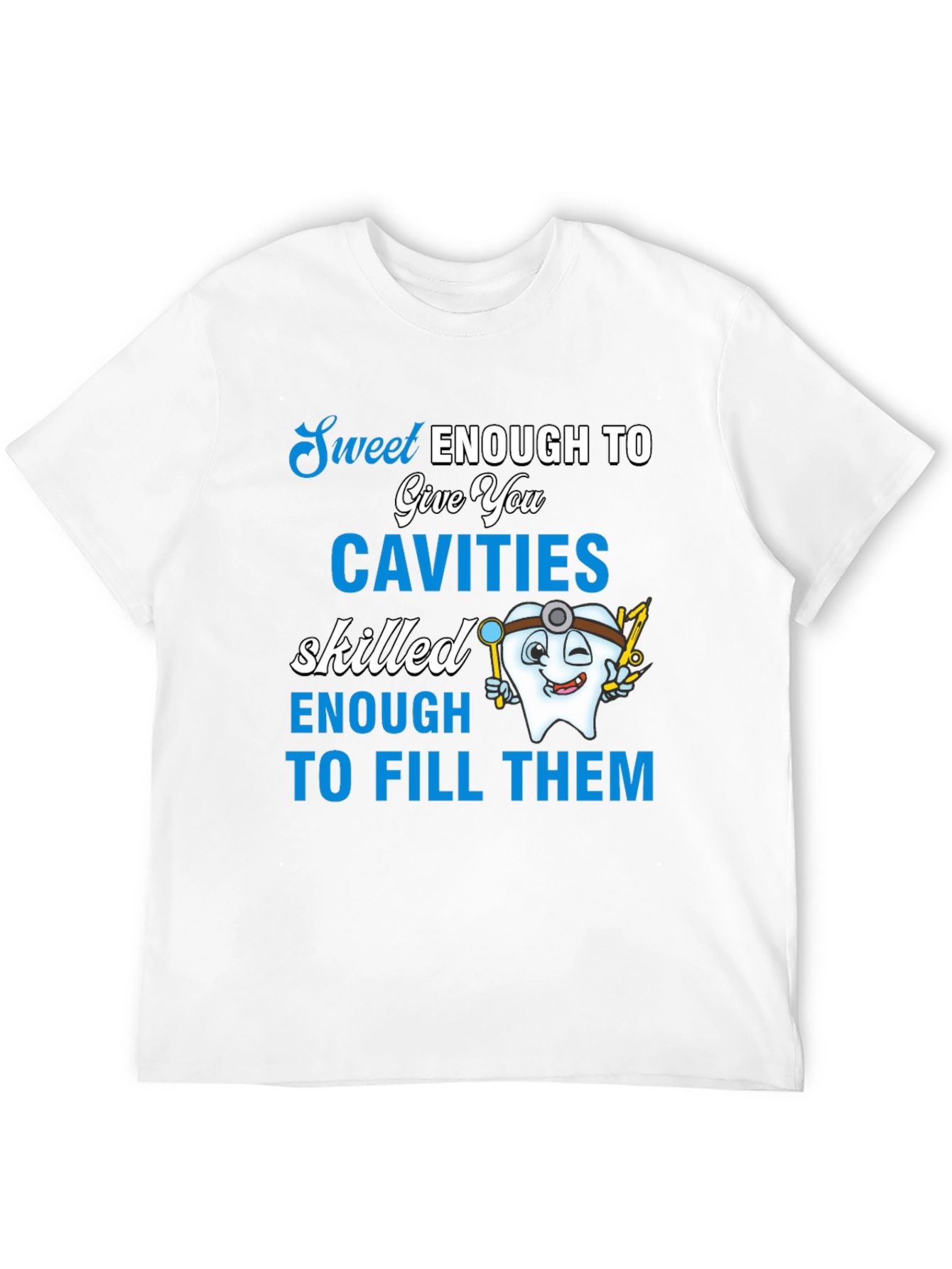 Sweet Enough Dentist T-Shirt