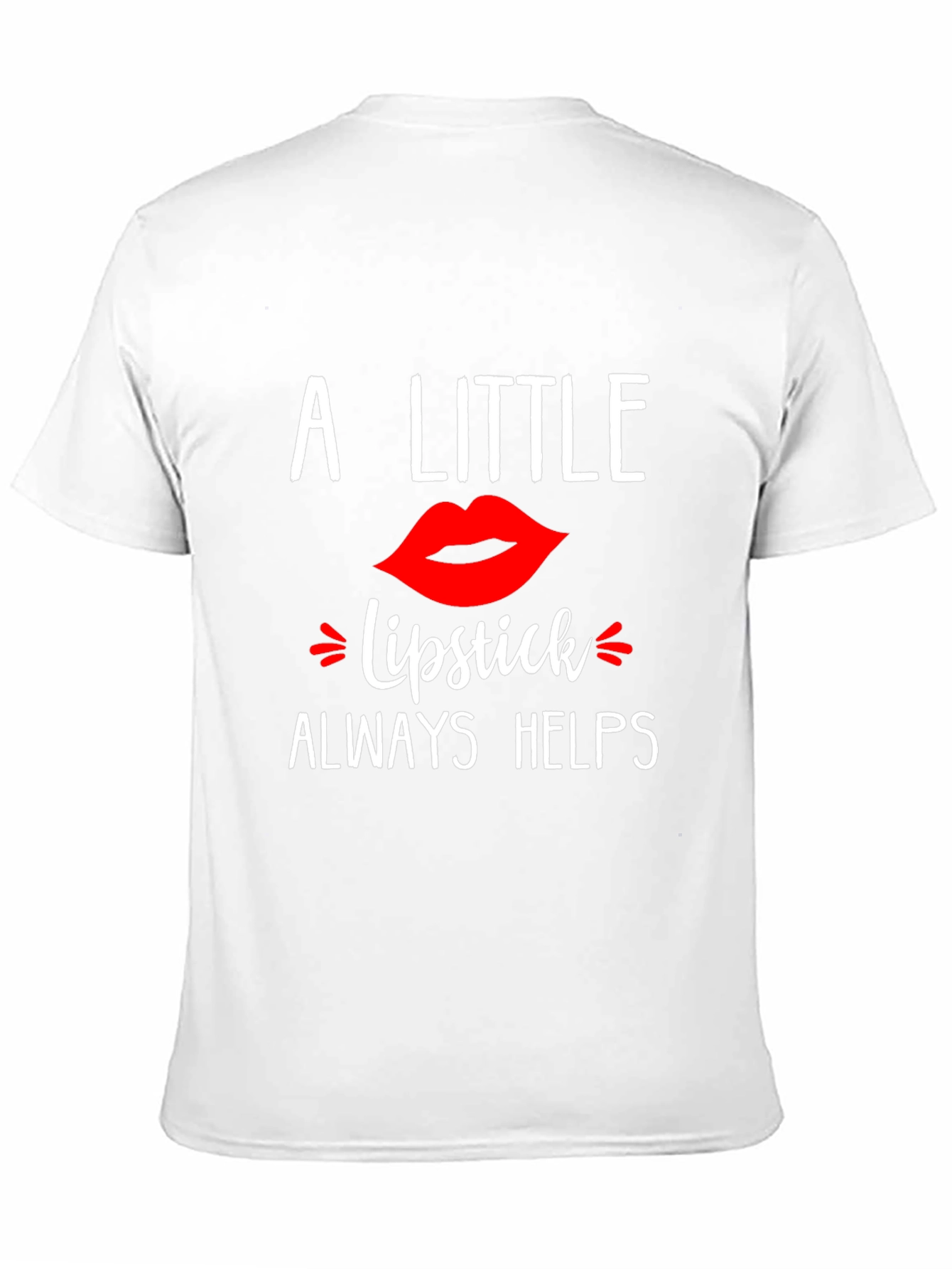 A Little Lipstick Always Helps T-Shirt