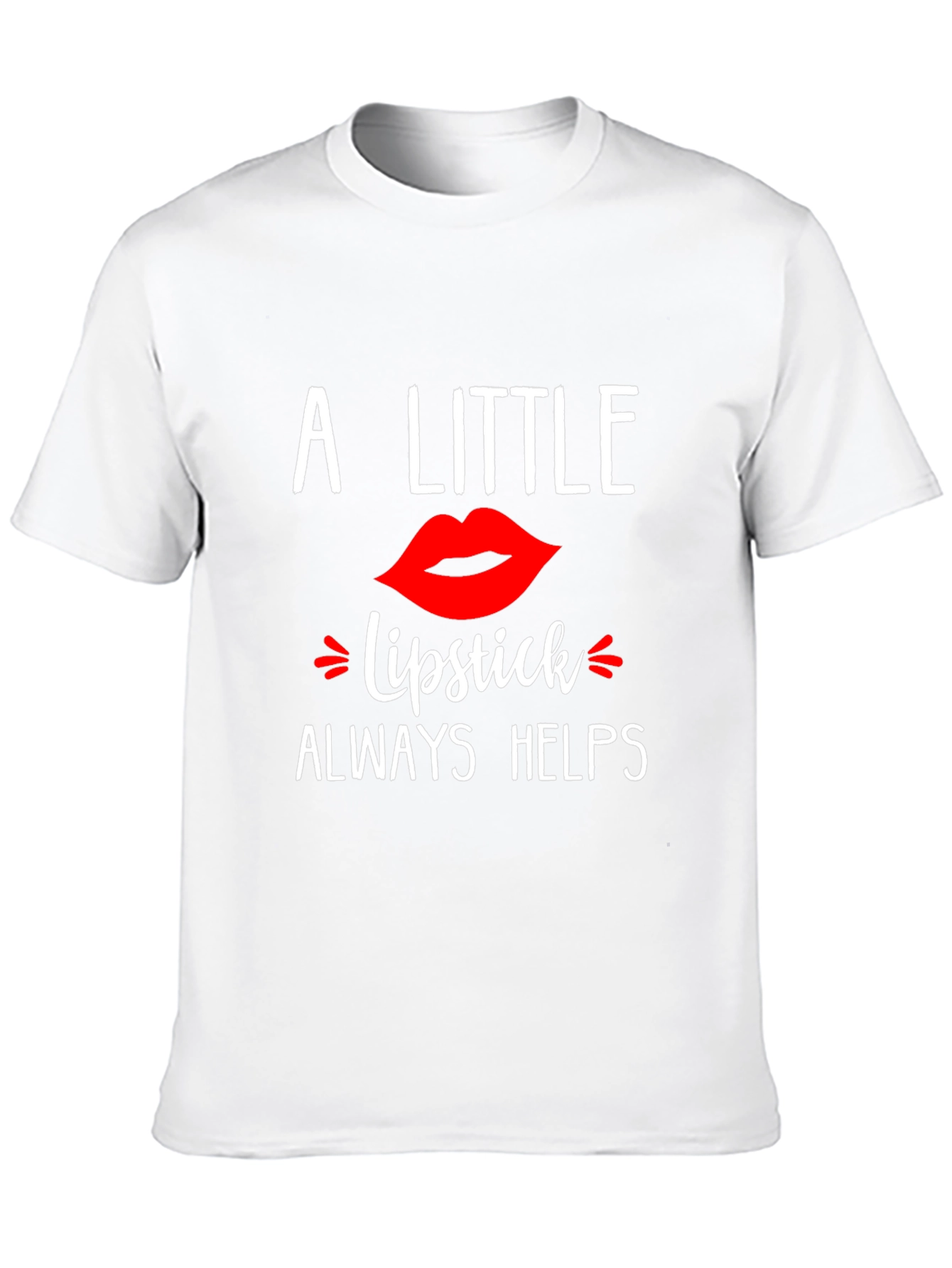 A Little Lipstick Always Helps T-Shirt
