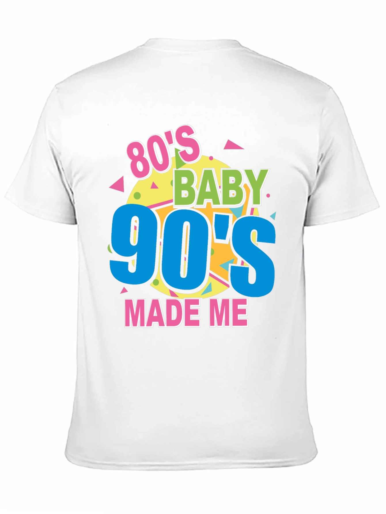 80s Baby 90s Made Me T-Shirt