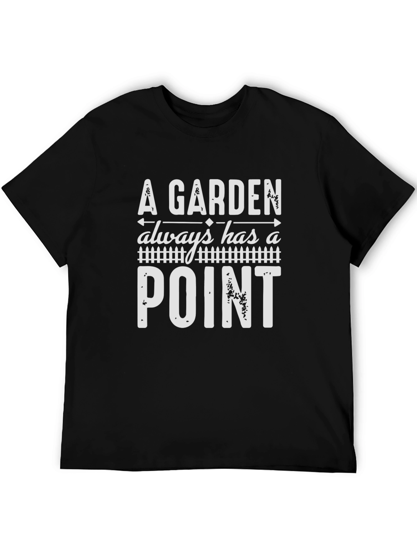 A Garden Always Has A Point Graphic T-Shirt