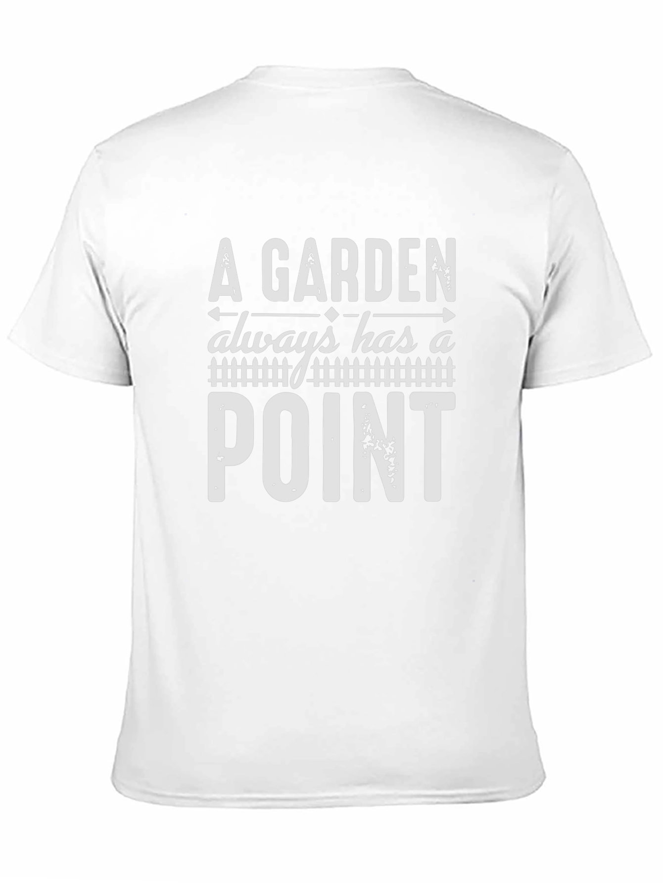 A Garden Always Has A Point Graphic T-Shirt