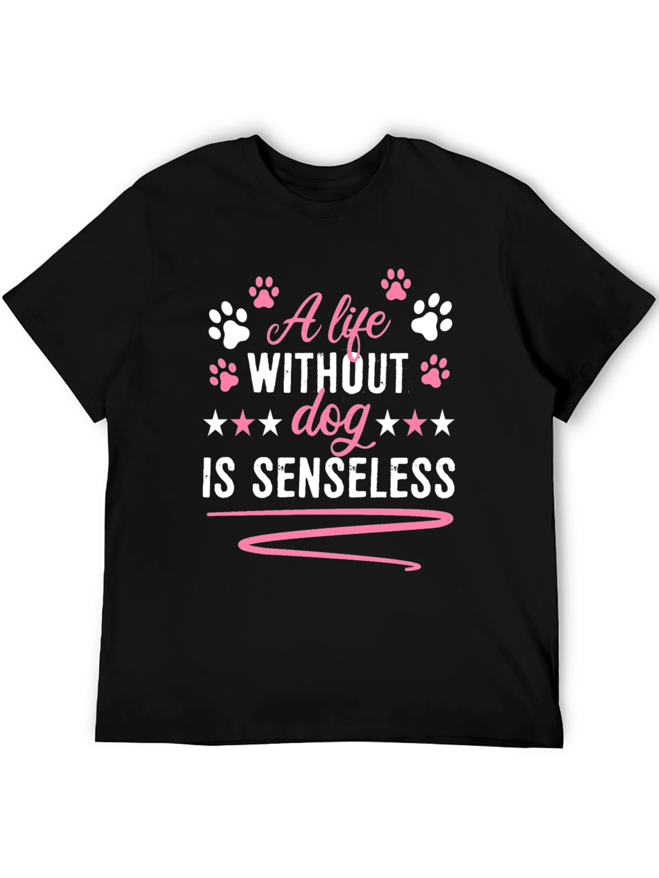 A Life Without Dog is Senseless T-Shirt