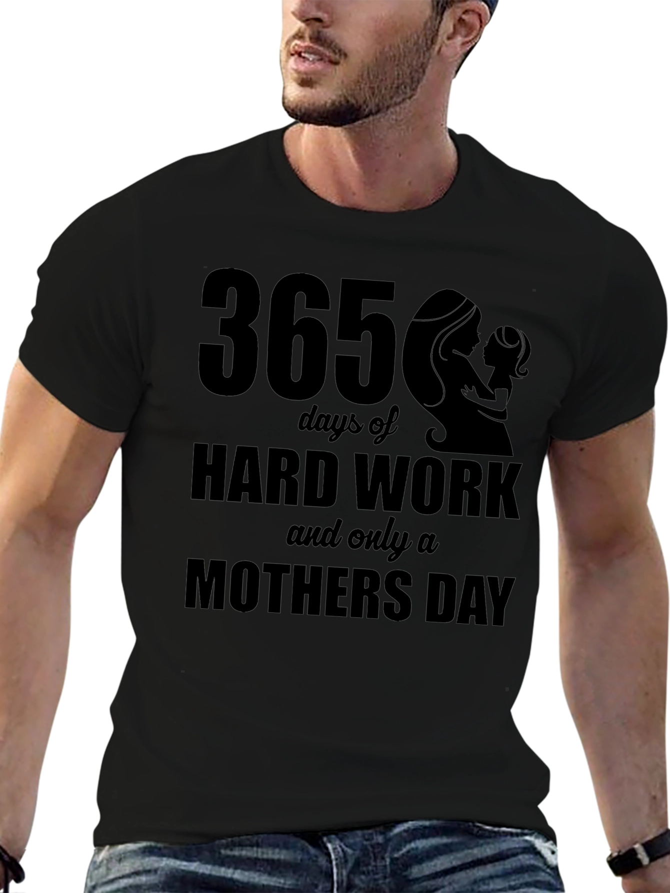 365 Days Hard Work Mothers Day T-Shirt