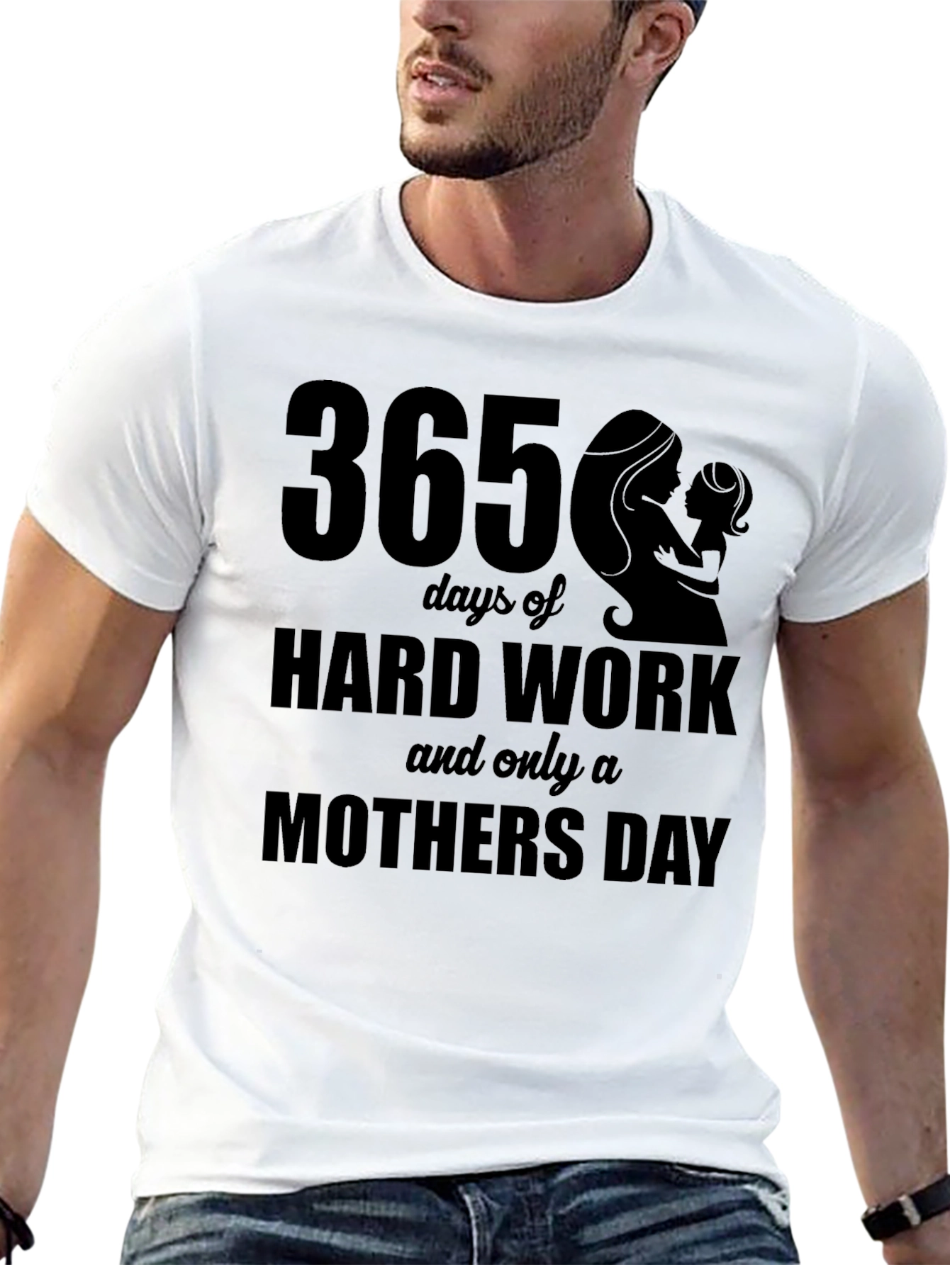 365 Days Hard Work Mothers Day T-Shirt