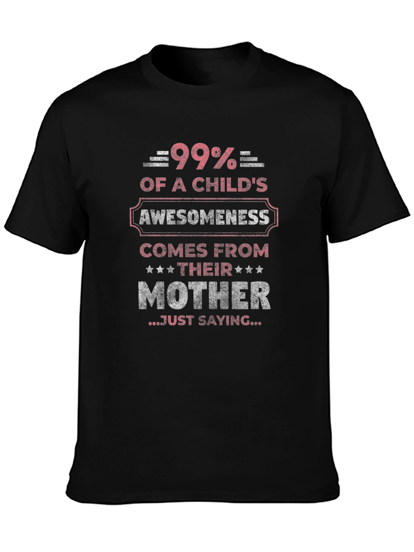 99% Awesomeness Mother T-Shirt - Gift for Mom!