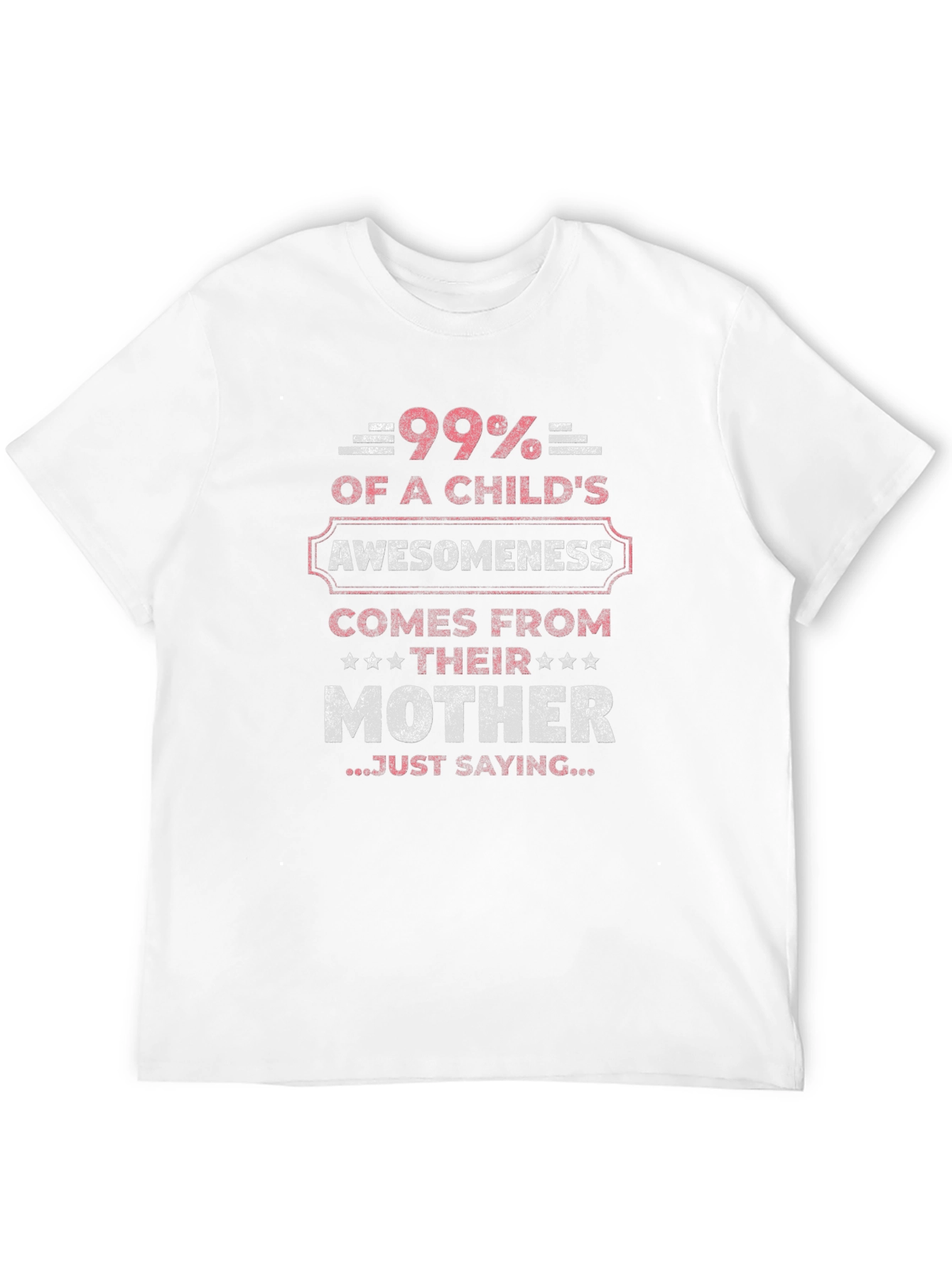 99% Awesomeness Mother T-Shirt - Gift for Mom!