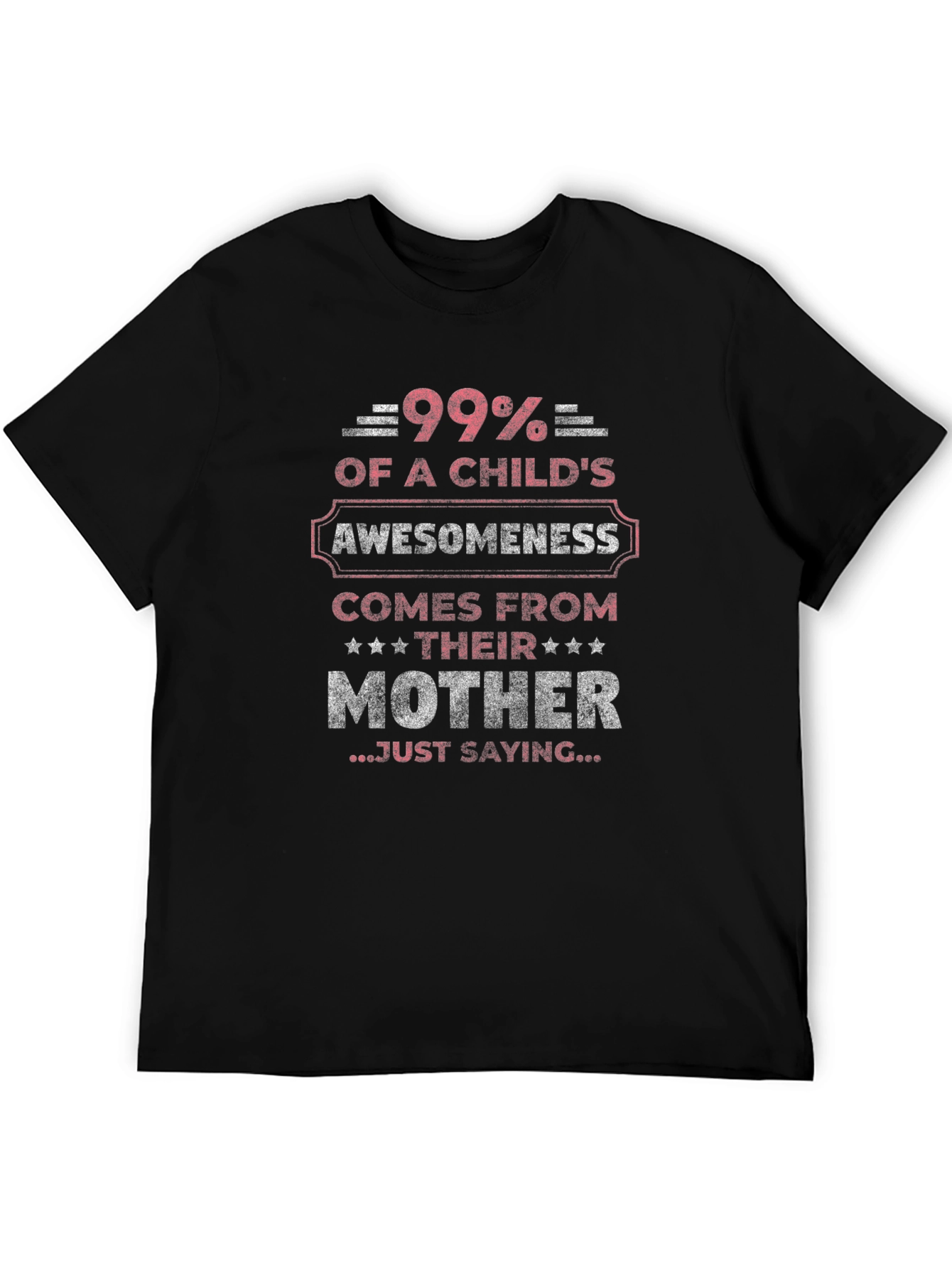 99% Awesomeness Mother T-Shirt - Gift for Mom!