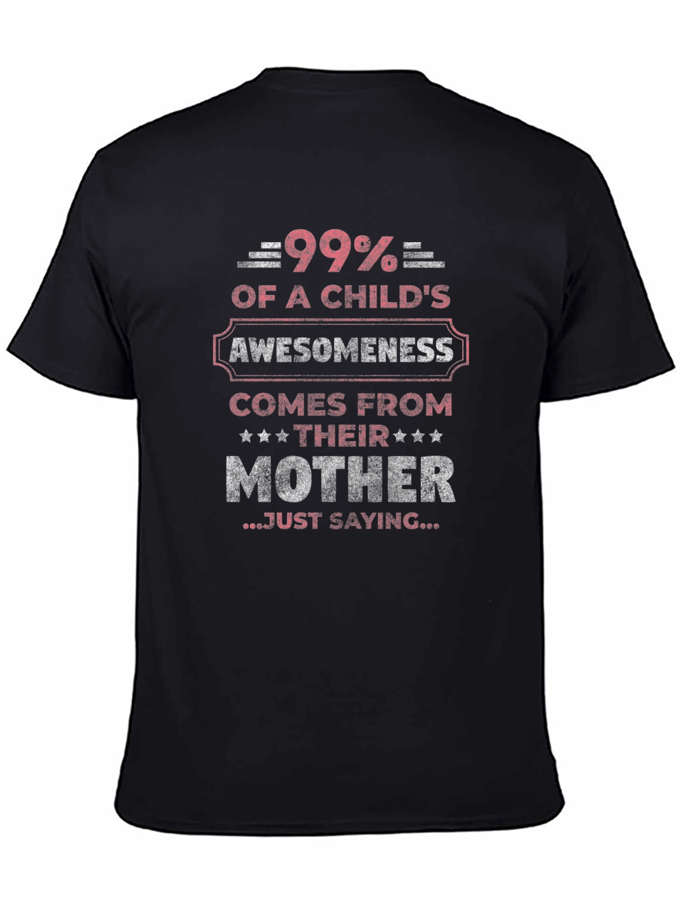 99% Awesomeness Mother T-Shirt - Gift for Mom!