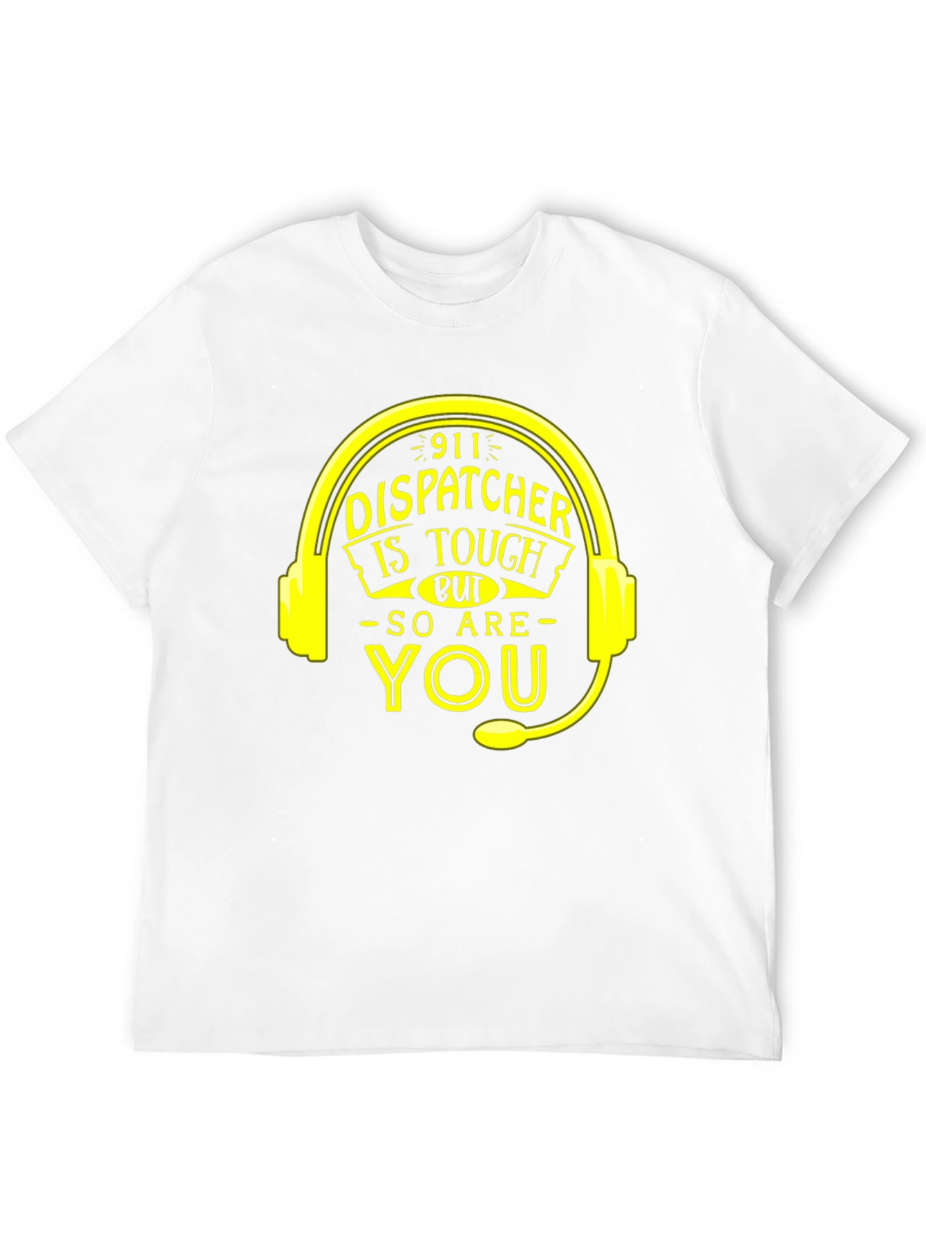 911 Dispatcher Tough T-Shirt - You Are Too!