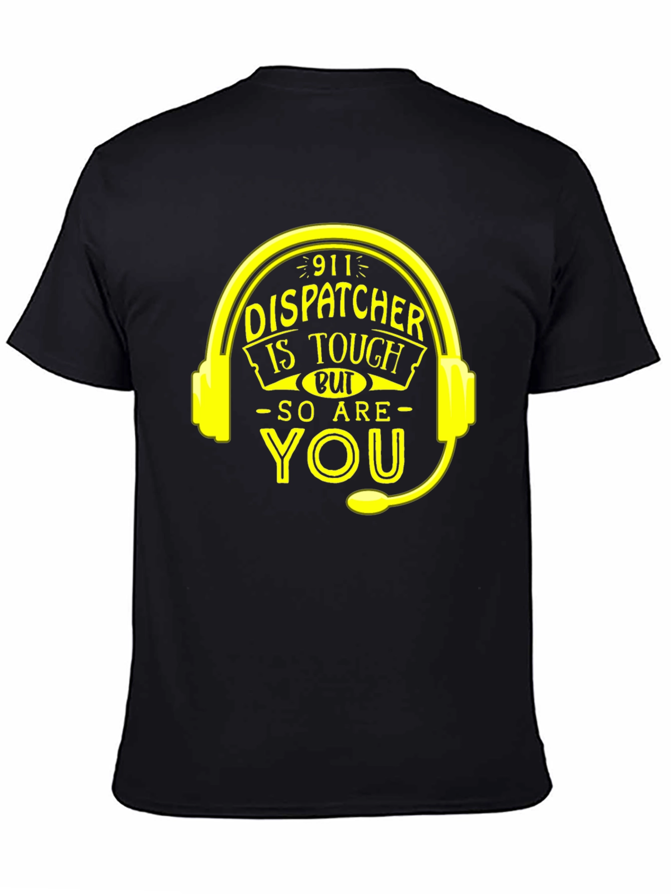 911 Dispatcher Tough T-Shirt - You Are Too!