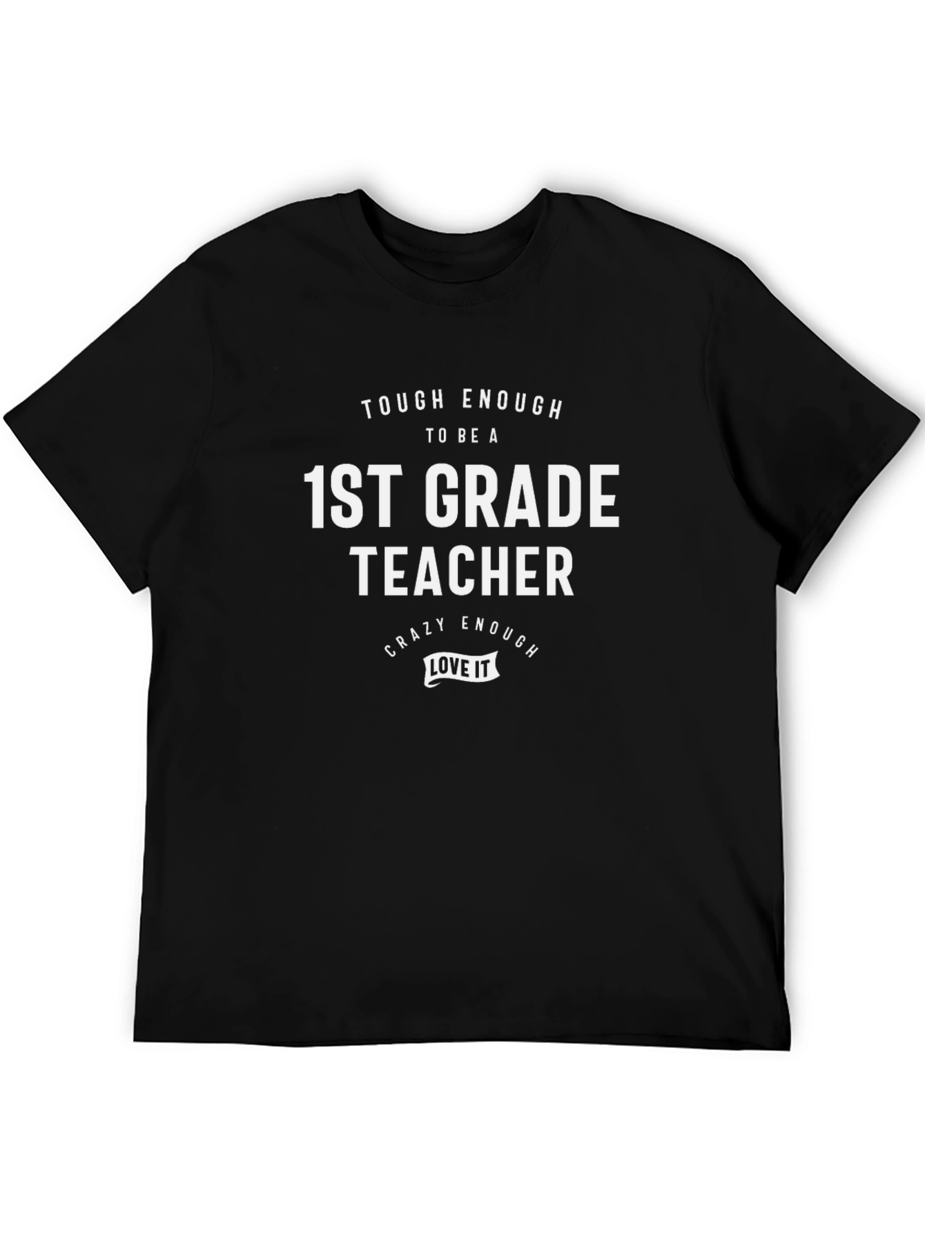 1st Grade Teacher T-Shirt: Tough & Crazy Enough