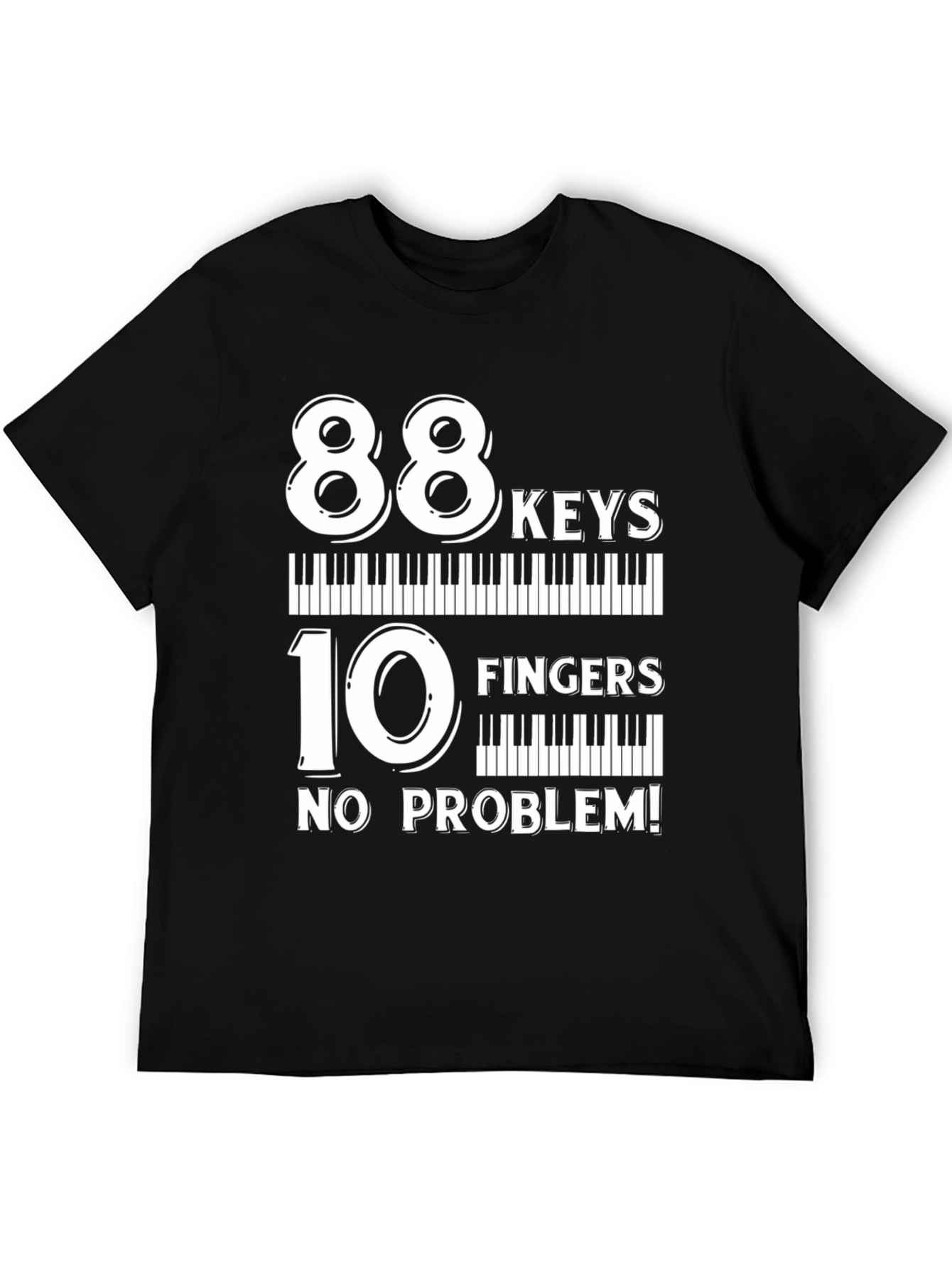 88 Keys 10 Fingers No Problem T-Shirt