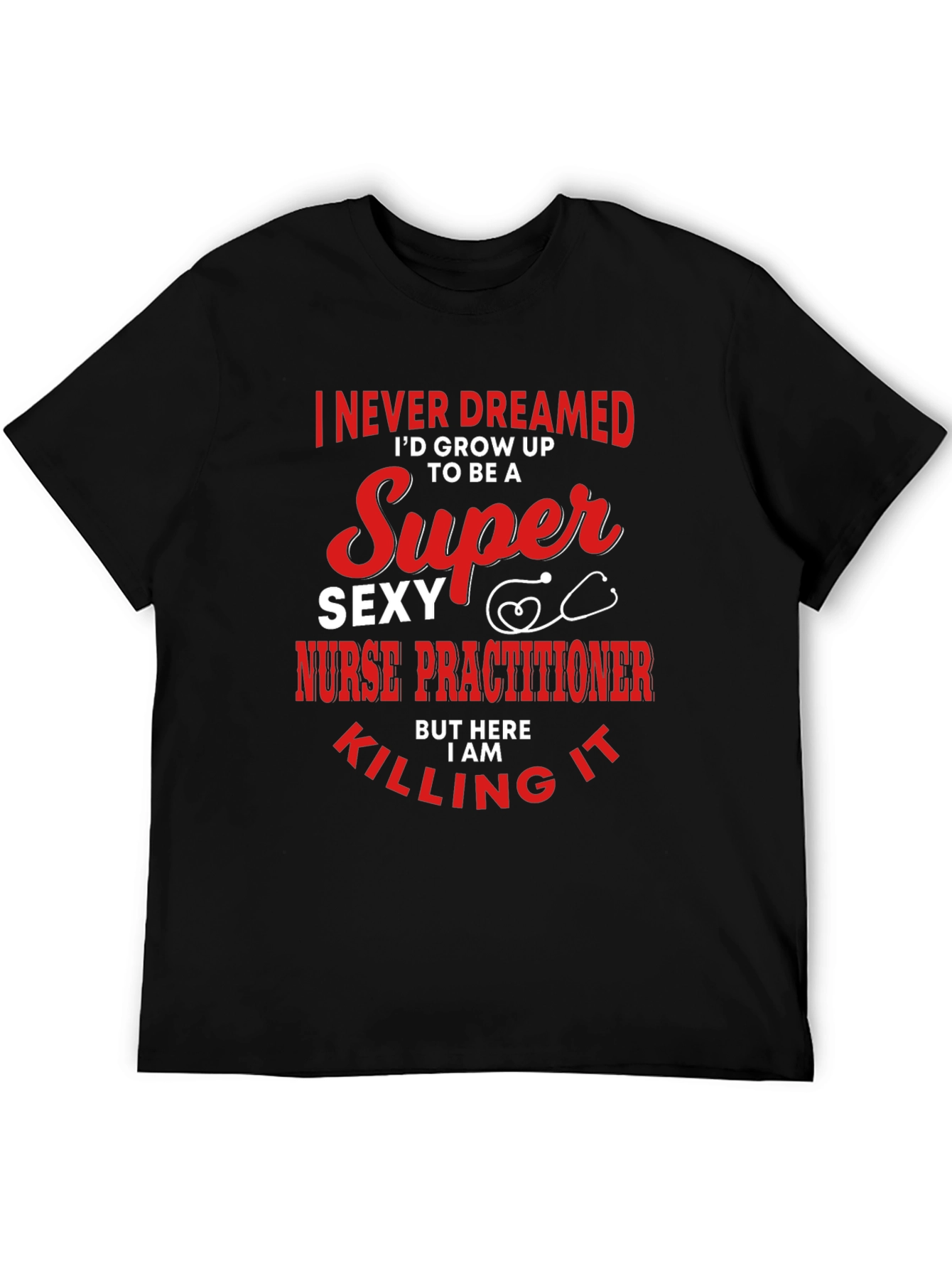 Super Sexy Nurse Practitioner Novelty Tee