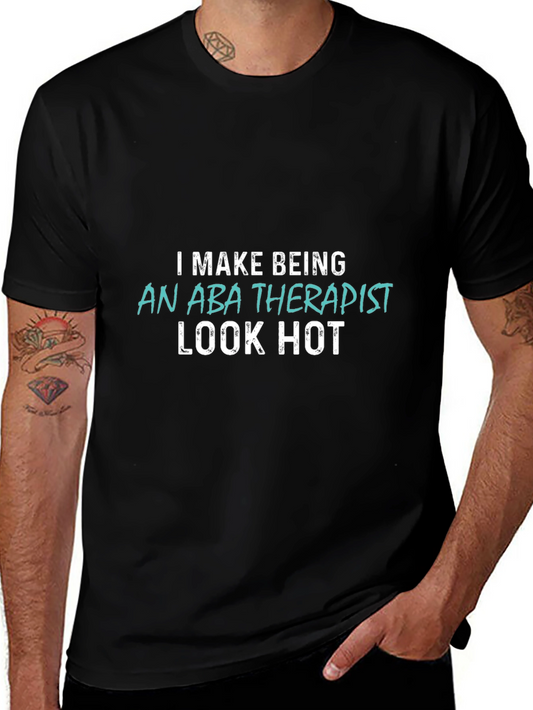 ABA Therapist Hot Look T-Shirt - Funny Job Pride Tee