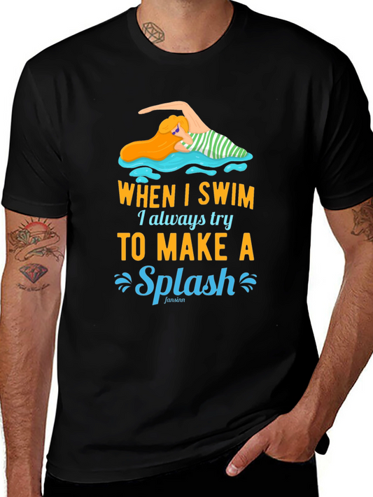 Swim T-Shirt: When I Swim I Try to Make a Splash