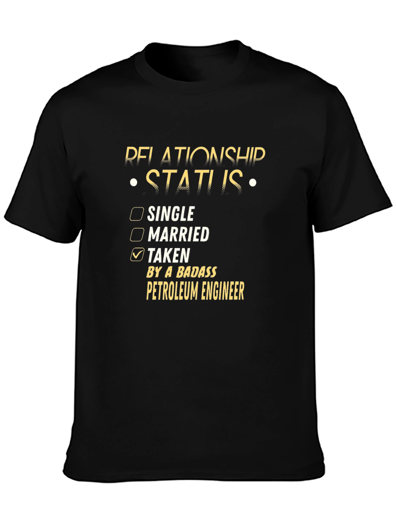 Taken By A Badass Petroleum Engineer Graphic T-Shirt