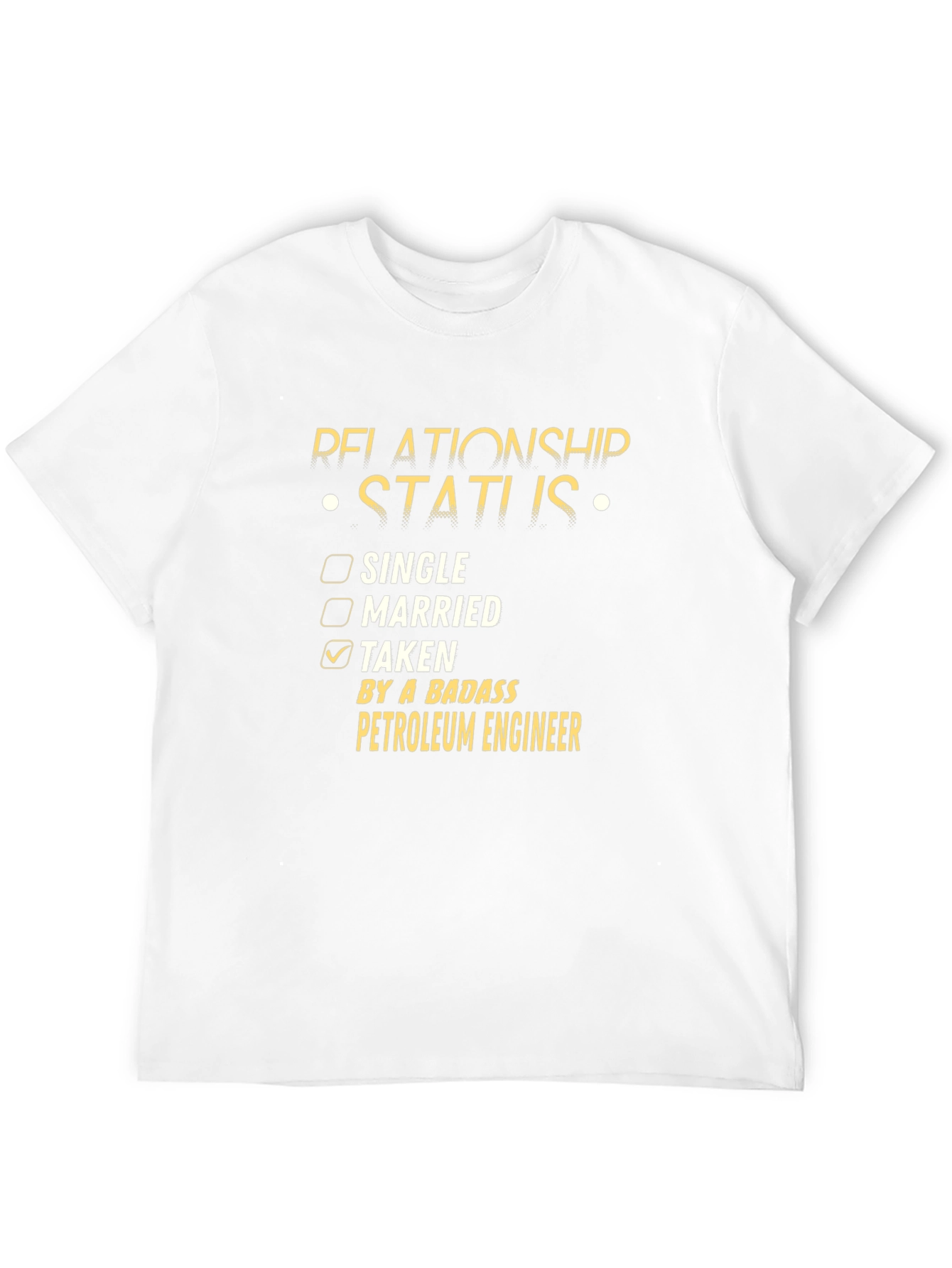 Taken By A Badass Petroleum Engineer Graphic T-Shirt