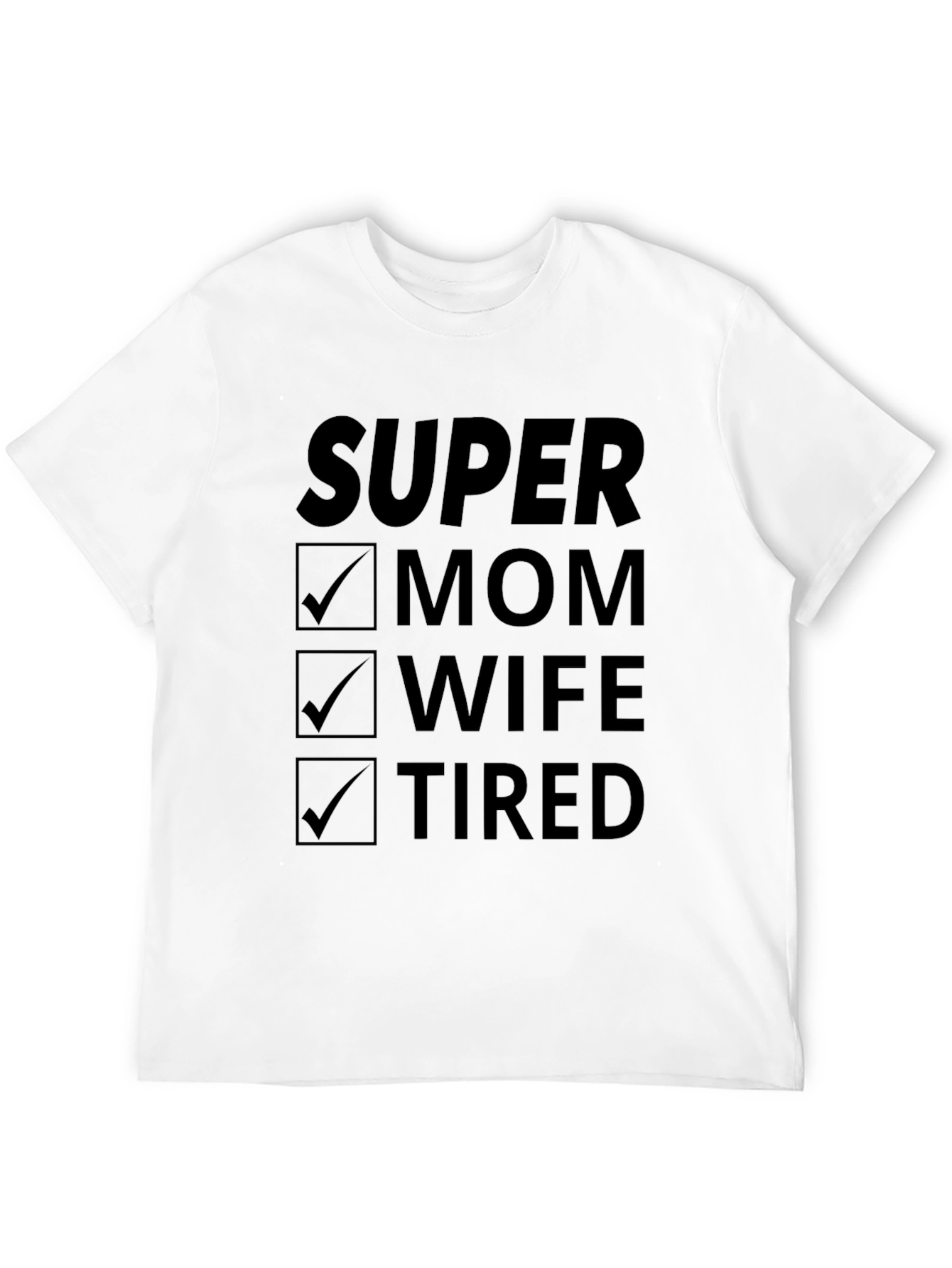 Super Mom Wife Tired Graphic T-Shirt