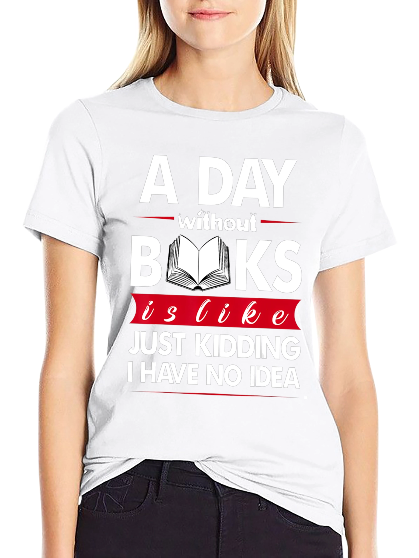 A Day Without Books Funny Graphic T-Shirt