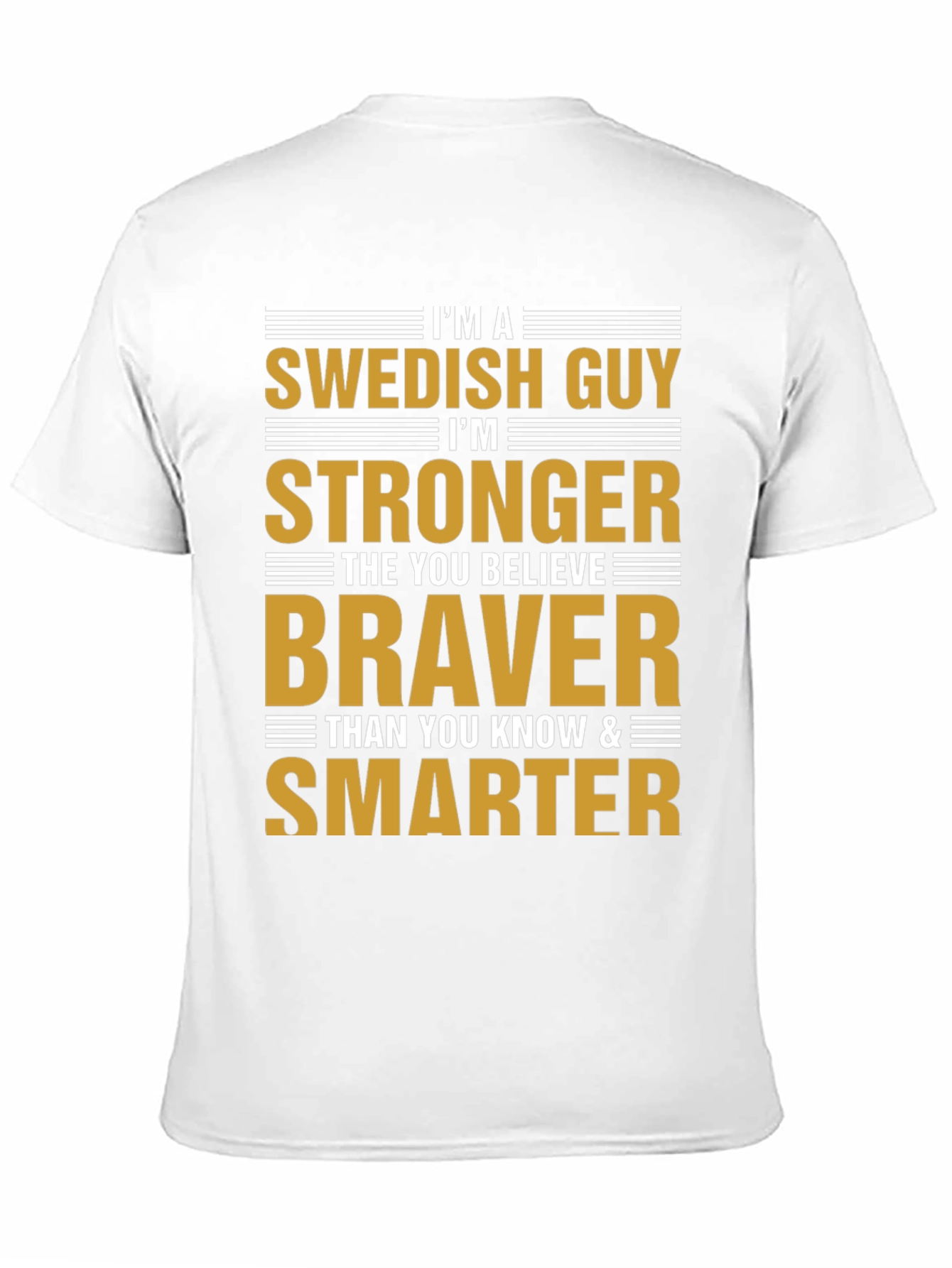 Swedish Guy Strong Braver Smarter Graphic T-Shirt