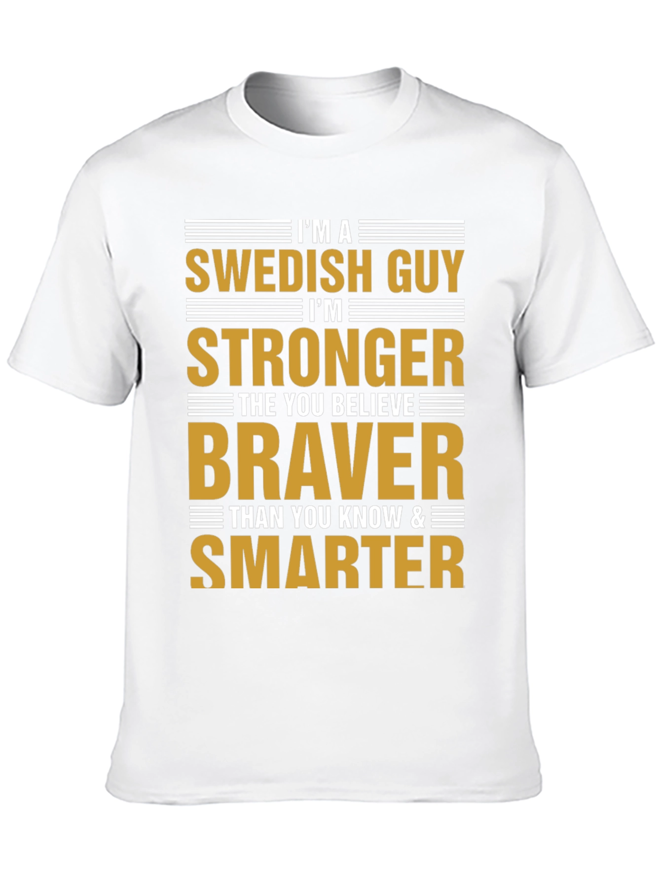 Swedish Guy Strong Braver Smarter Graphic T-Shirt