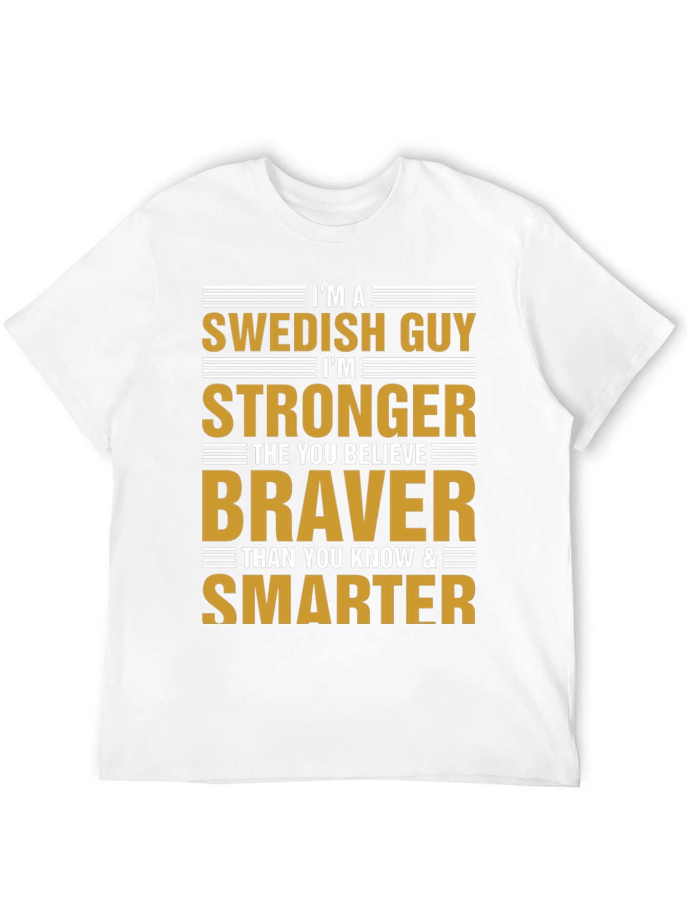 Swedish Guy Strong Braver Smarter Graphic T-Shirt