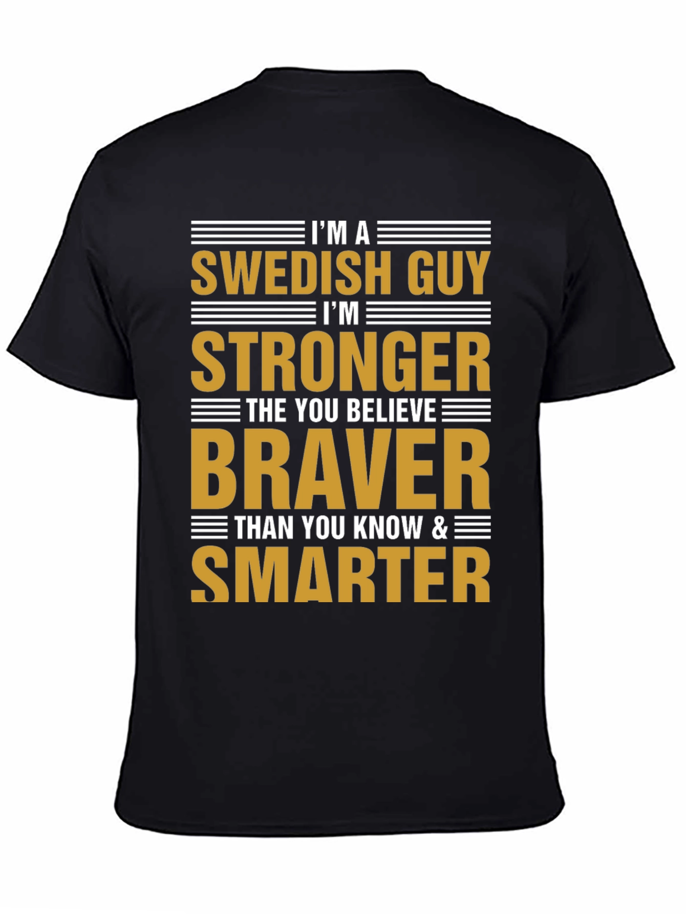 Swedish Guy Strong Braver Smarter Graphic T-Shirt